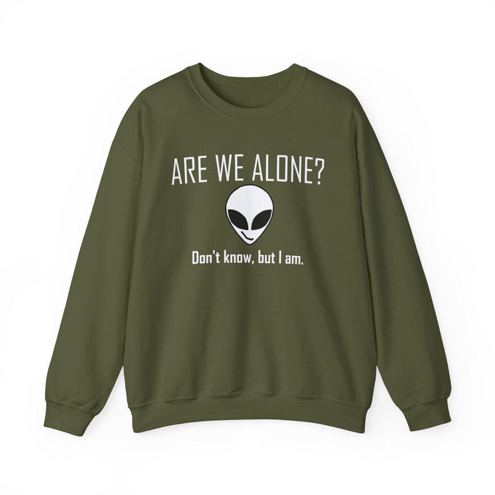 Are We Alone? Don't Know, But I Am. - Sweatshirt - Witty Twisters T-Shirts