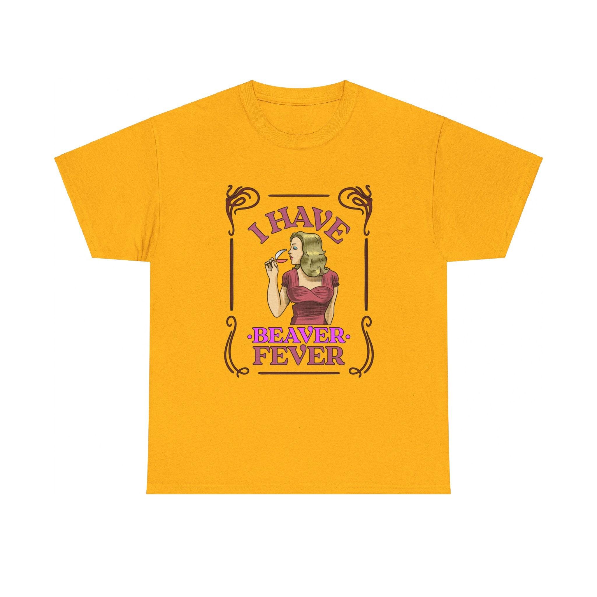 I have beaver fever - Woman - T-Shirt - Witty Twisters Fashions