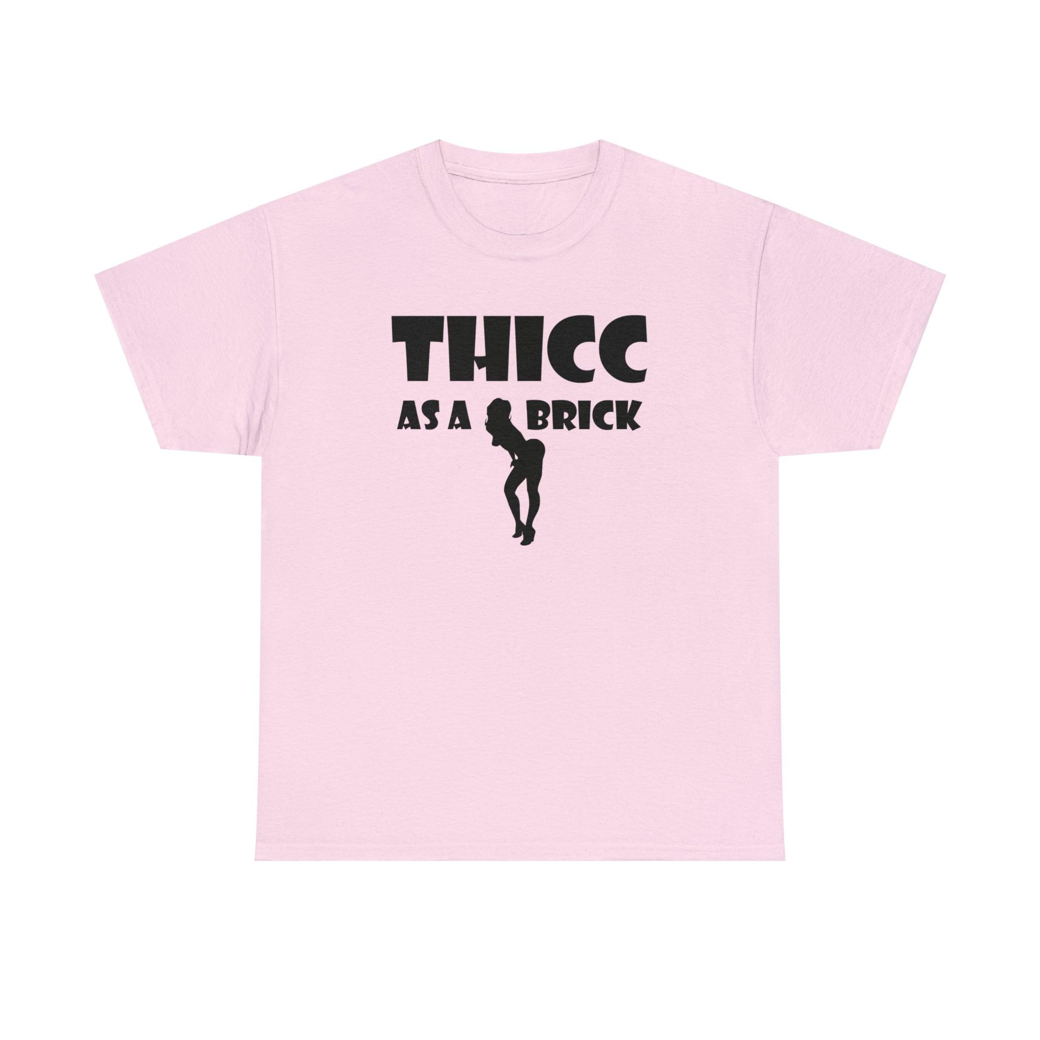 Thicc As A Brick - T-Shirt - Witty Twisters Fashions