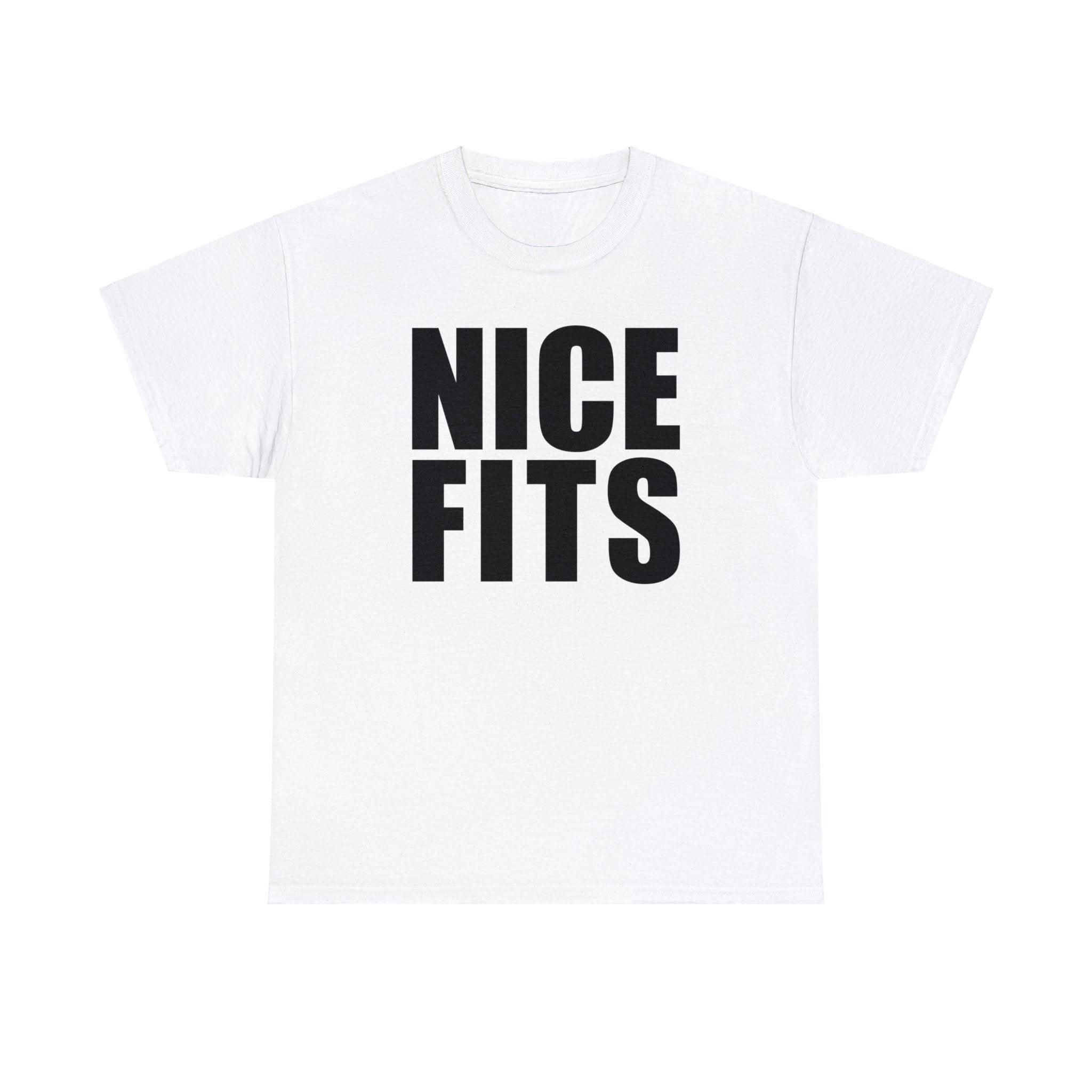 Nice Fits - T-Shirt - Witty Twisters Fashions