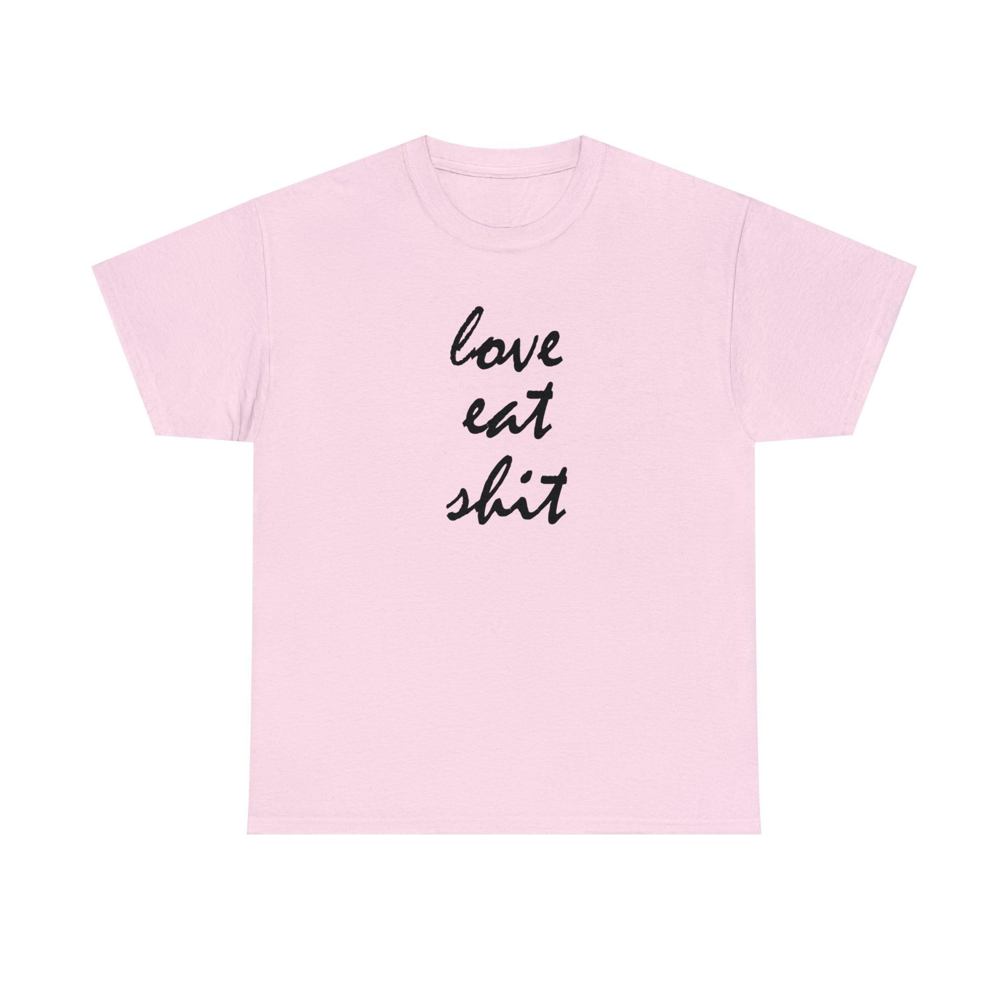 Love Eat Shit - T-Shirt - Witty Twisters Fashions