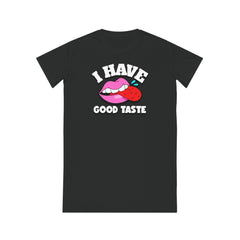 I Have Good Taste - T-Shirt Dress or Nightie - Witty Twisters Fashions