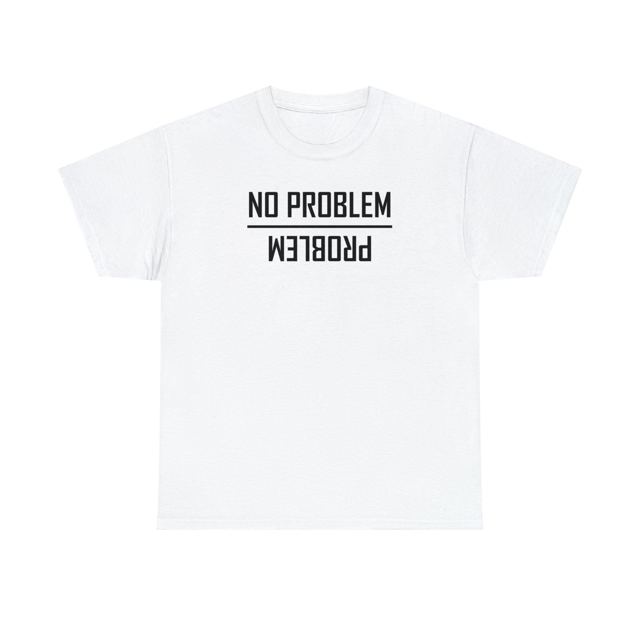 No Problem and Problem - Witty Twisters T-Shirts