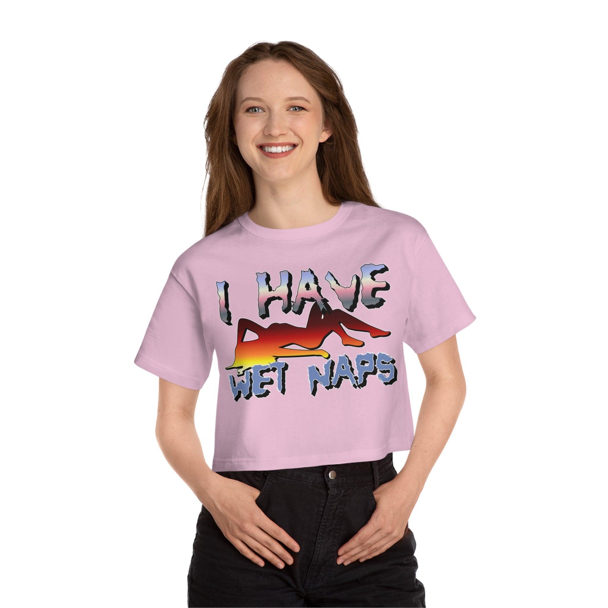 I Have Wet Naps - Women's Champion Crop Top - Witty Twisters Fashions