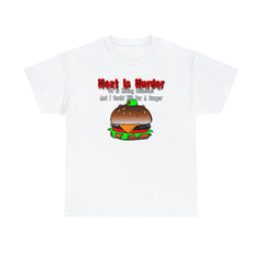 Meat Is Murder So Is Killing Someone And I Could Kill For A Burger - T-Shirt - Witty Twisters Fashions