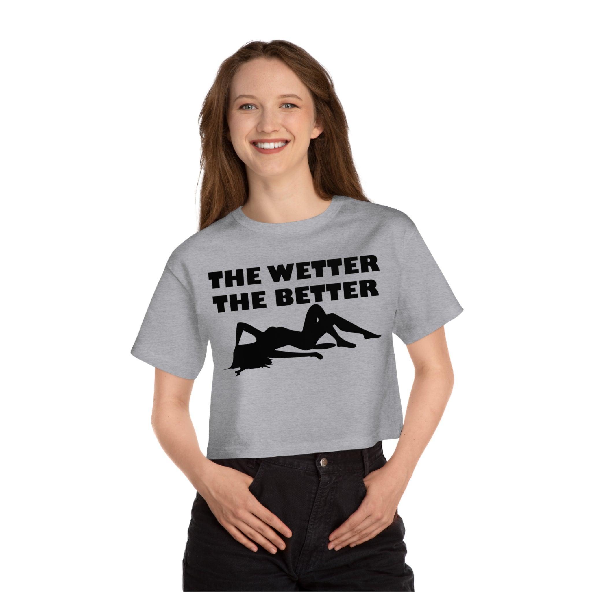 The Wetter The Better - Women's Crop Top - Witty Twisters Fashions