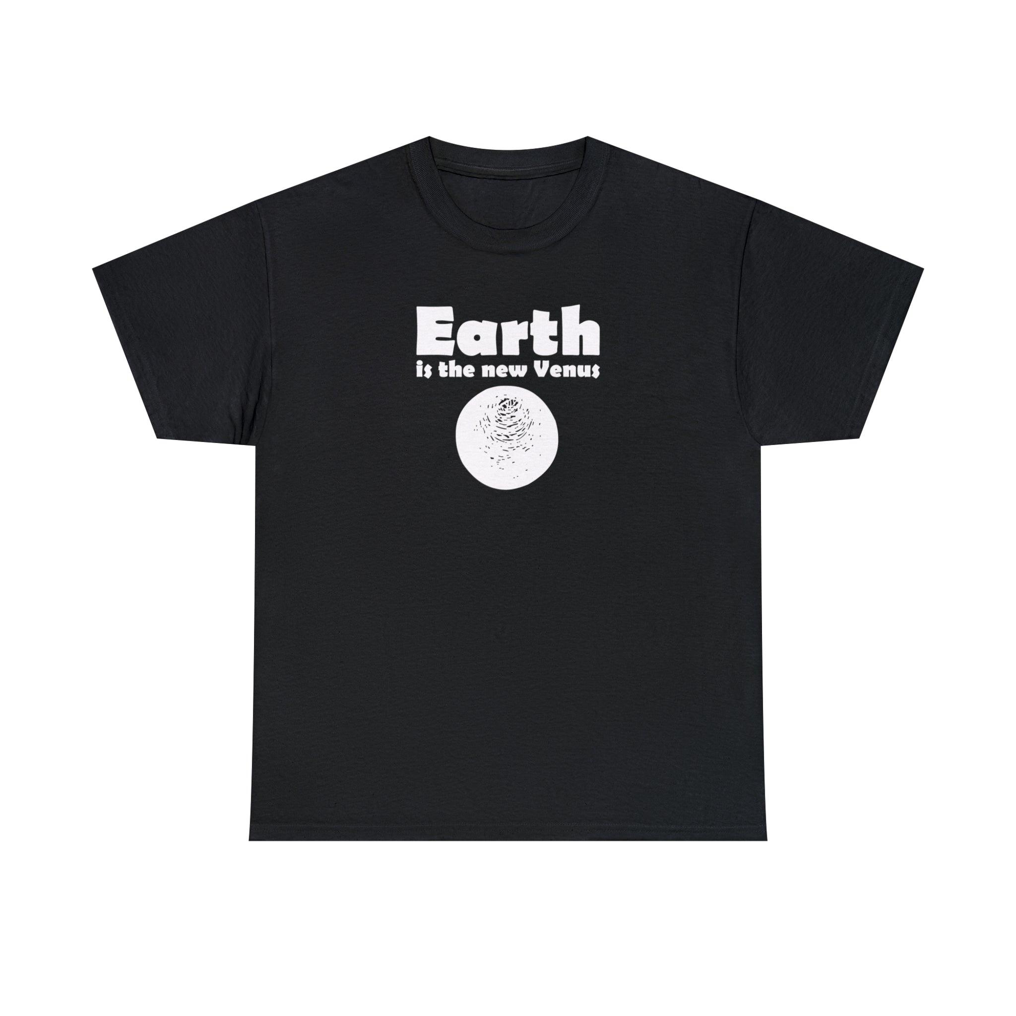 Earth Is The New Venus - T-Shirt - Witty Twisters Fashions