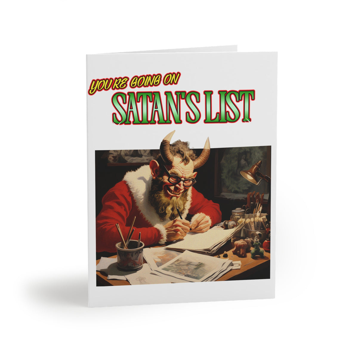 You're going on Satan's List - Greeting Cards