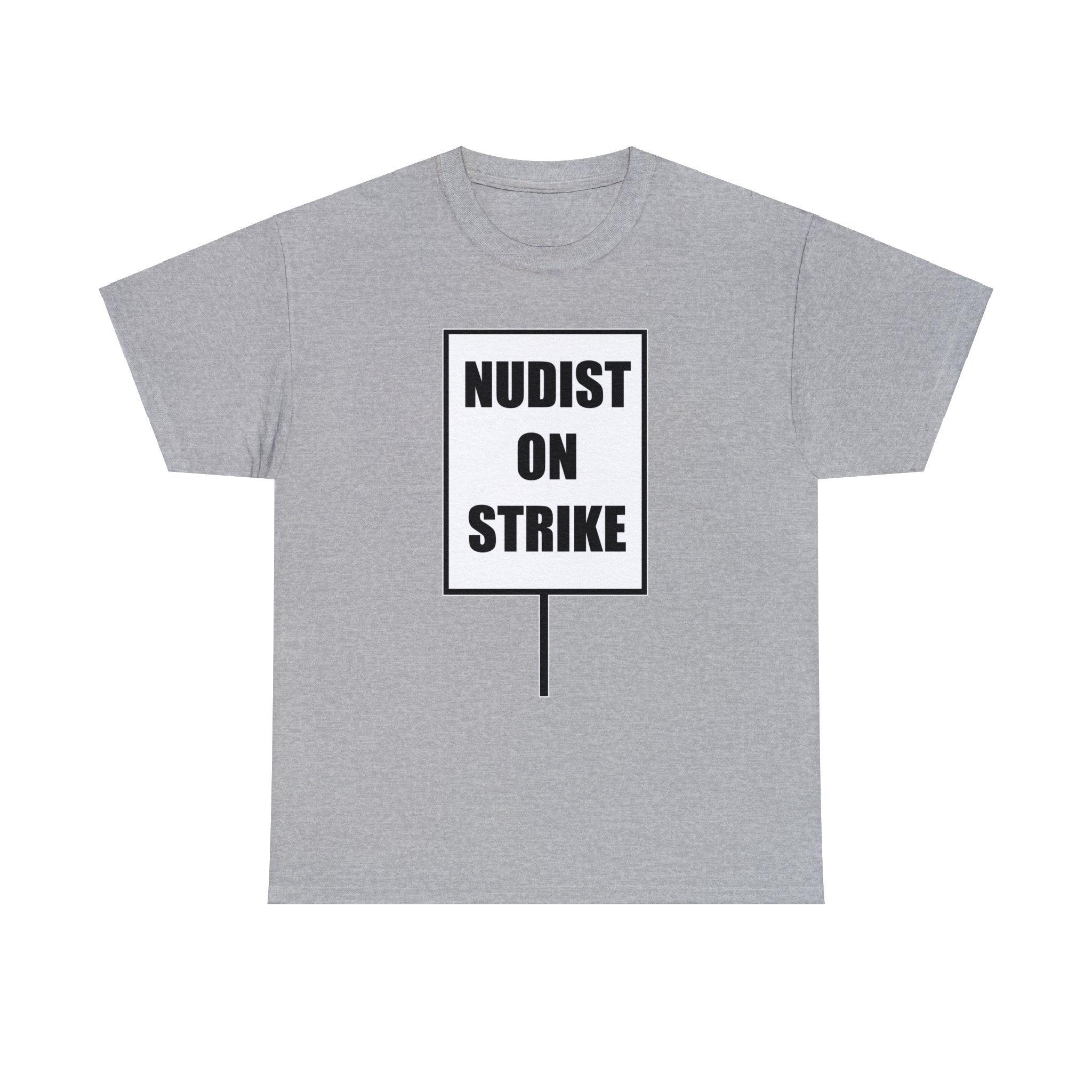 Nudist On Strike - T-Shirt - Witty Twisters Fashions