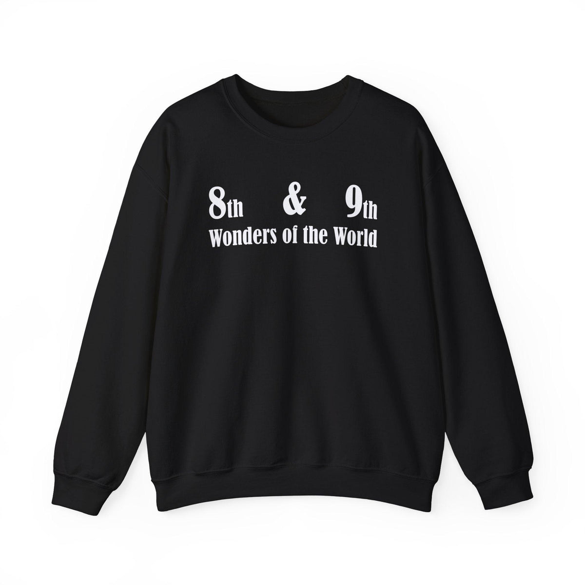 8th and 9th Wonders of the World - Sweatshirt - Witty Twisters Fashions