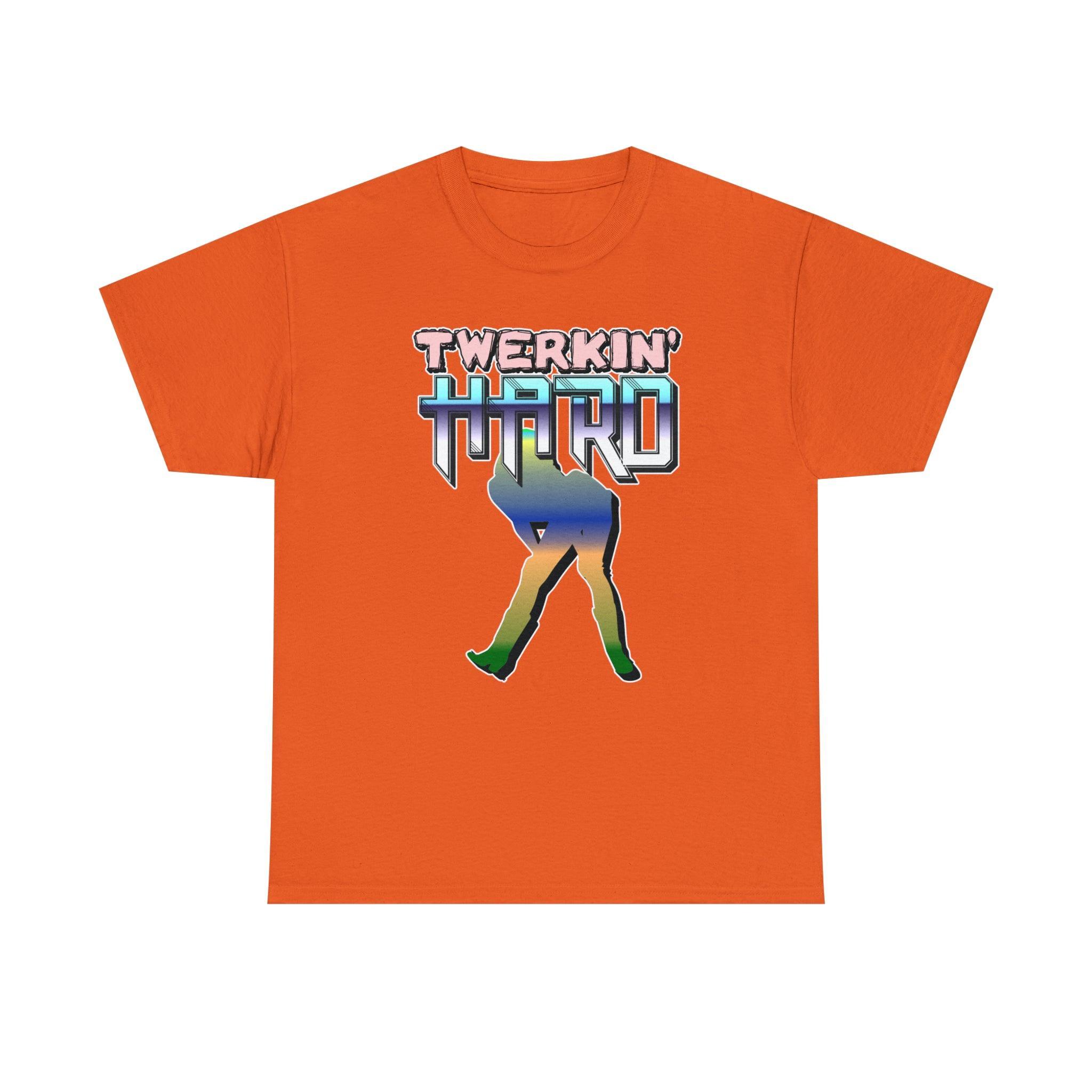 Twerkin' Hard - T-Shirt - Witty Twisters Fashions