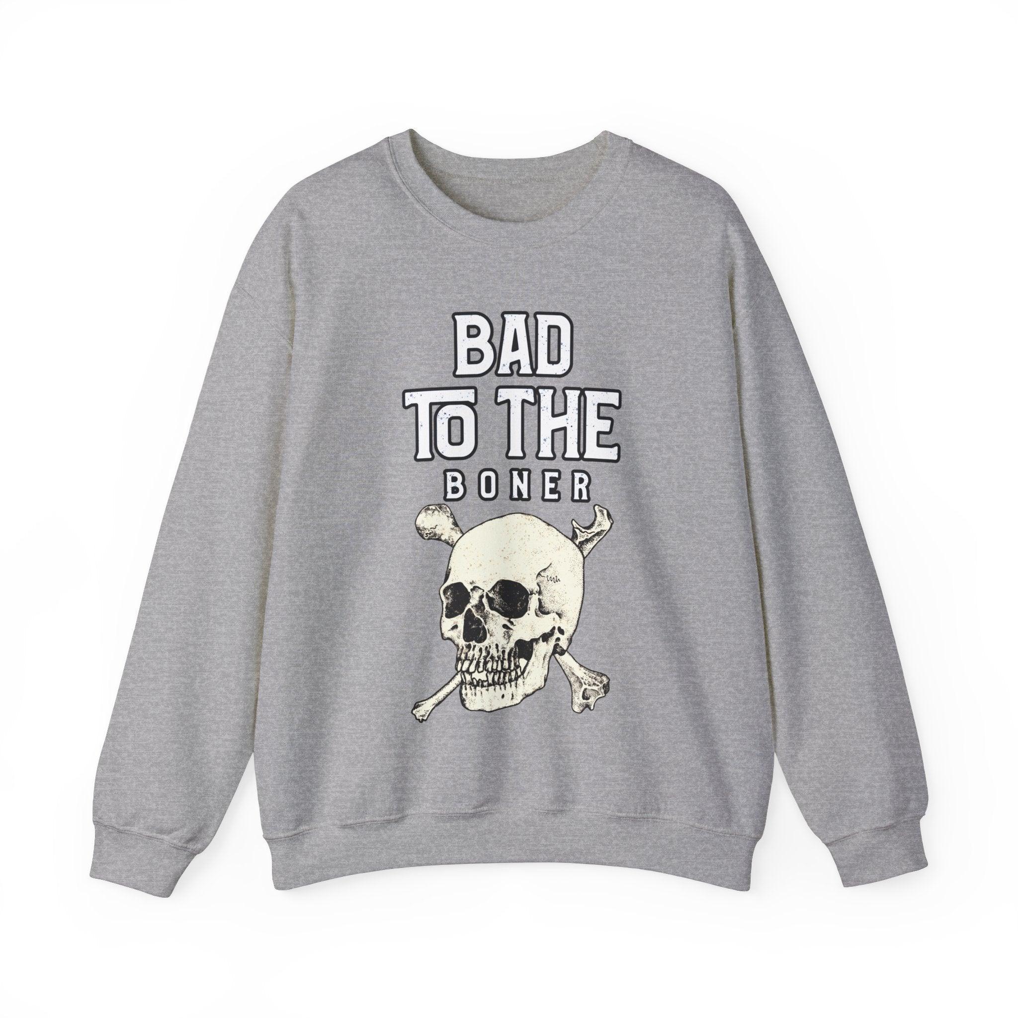 Bad To The Boner - Sweatshirt - Witty Twisters Fashions