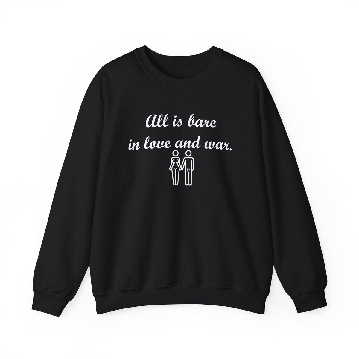 All Is Bare In Love And War - Sweatshirt - Witty Twisters T-Shirts