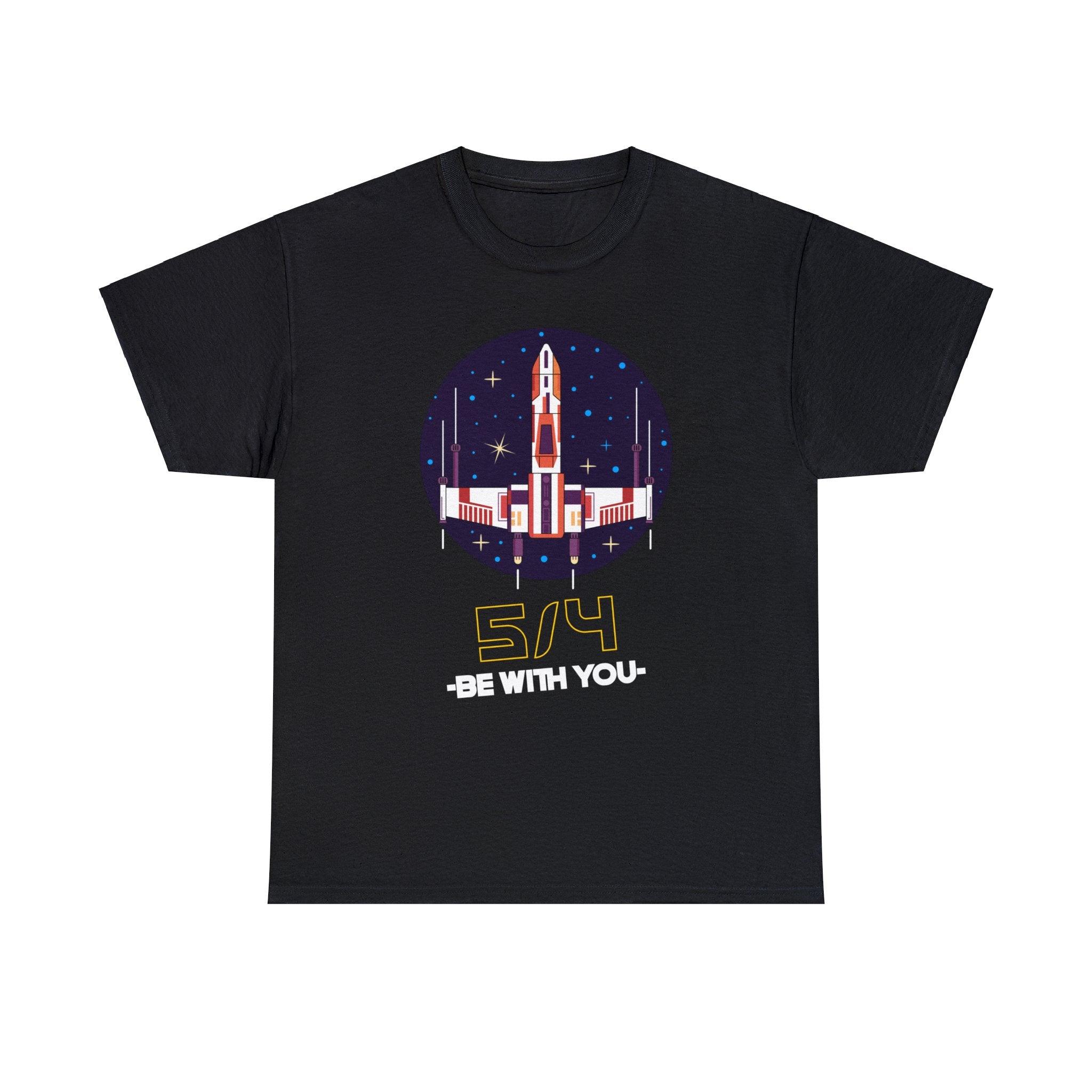 5/4 be with you - Star Wars Day - T-shirt - Witty Twisters Fashions