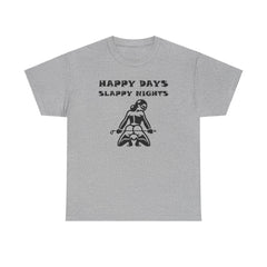 Happy Days Slappy Nights - T-shirt - Witty Twisters Fashions