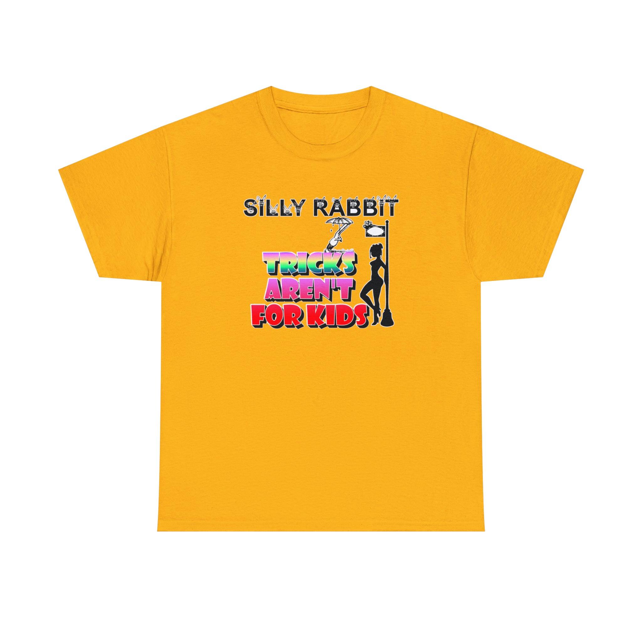 Silly Rabbit Tricks Aren't For Kids - T-Shirt - Witty Twisters Fashions