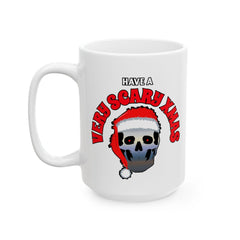 Have A Very Scary Xmas - Ceramic Coffee Mug 11oz, 15oz