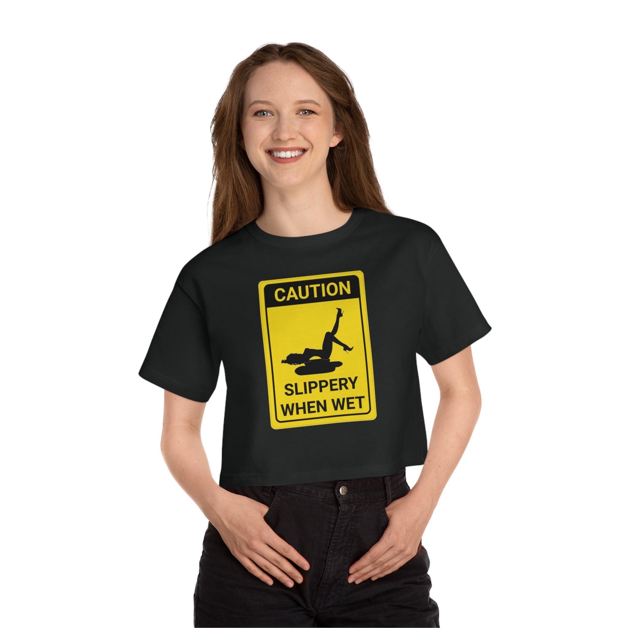 Caution Slippery When Wet - Women's Crop Top - Witty Twisters Fashions