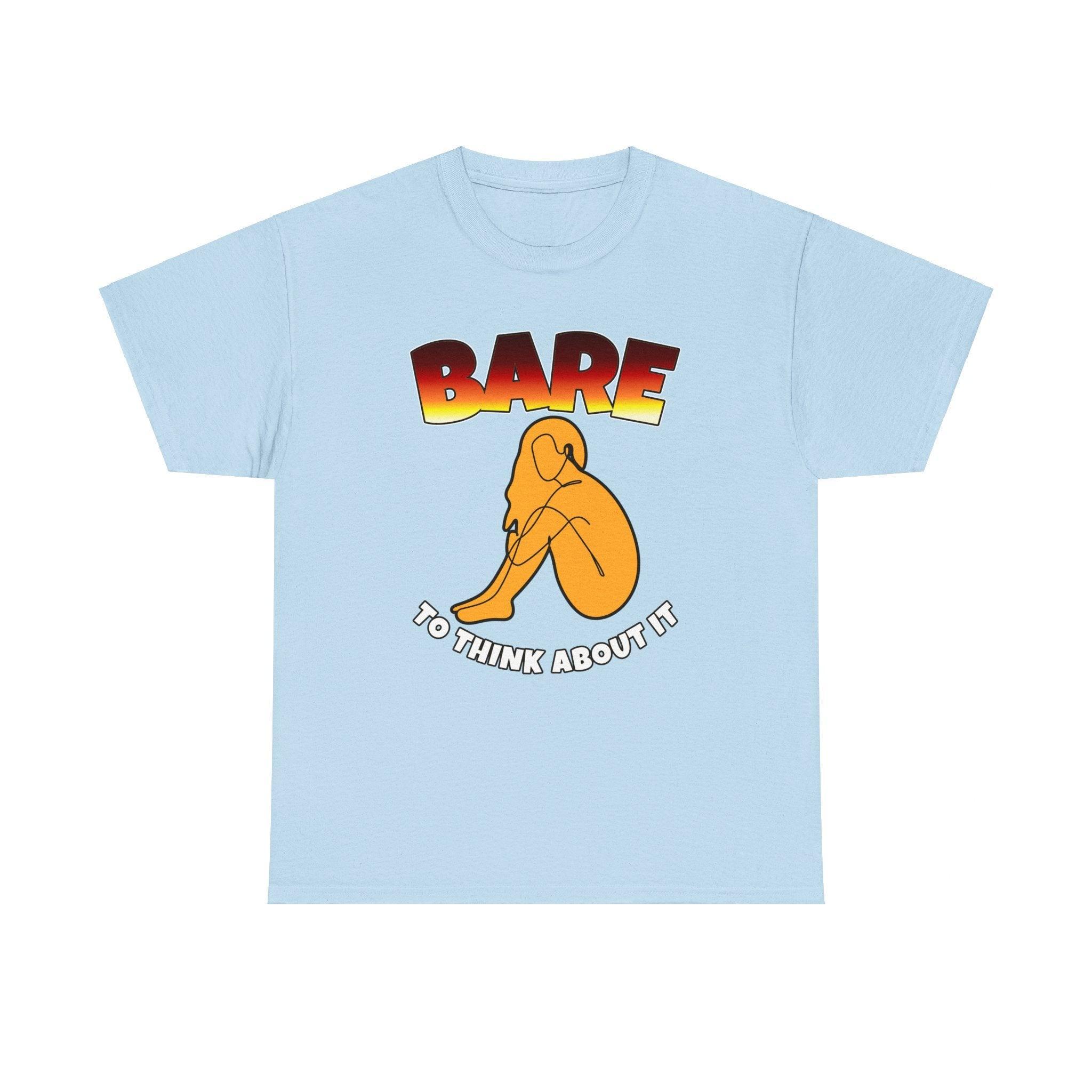 Bare To Think About It - T-Shirt - Witty Twisters Fashions