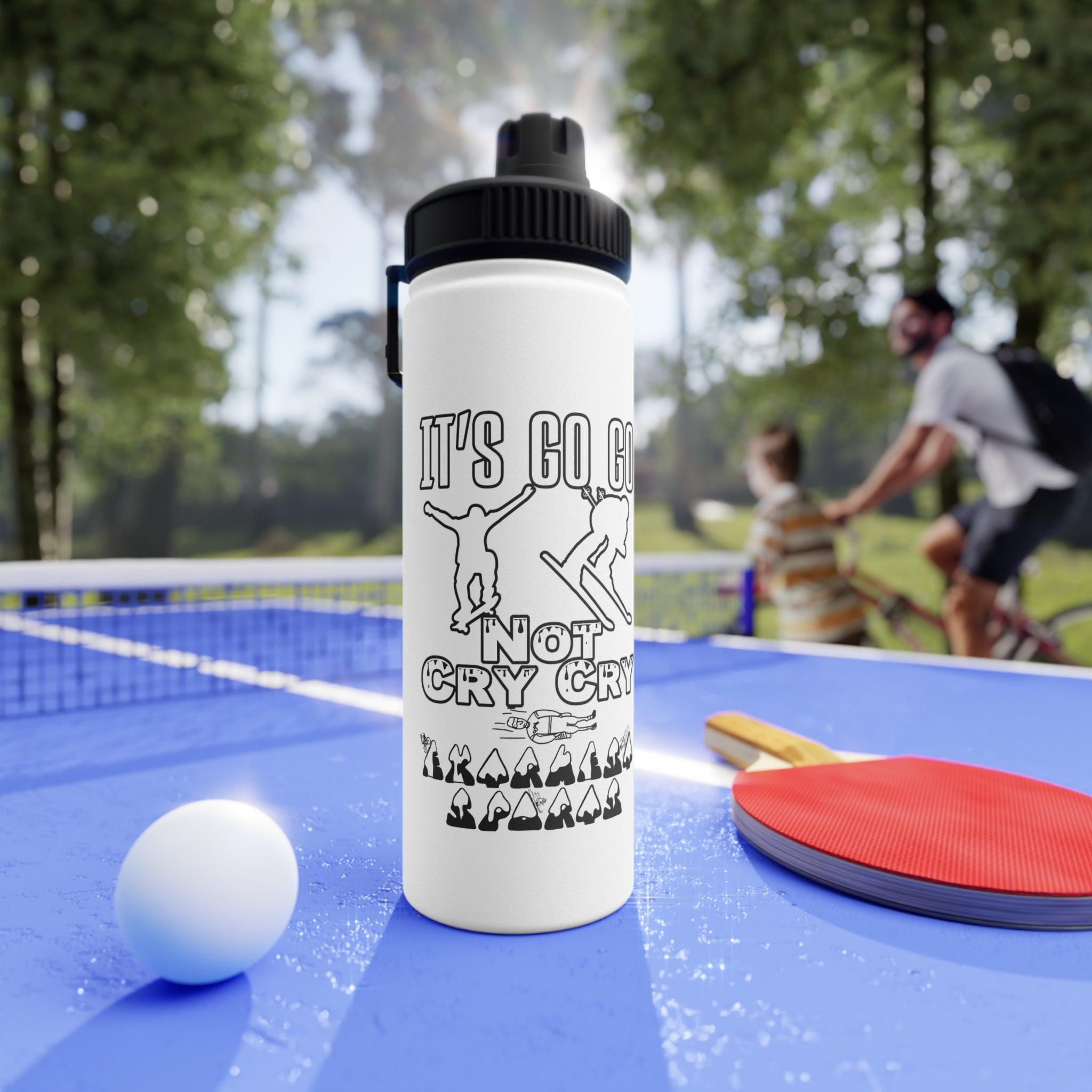 It's Go Go Not Cry Cry Extremest Sports - Stainless Steel Water Bottle With Sports Lid