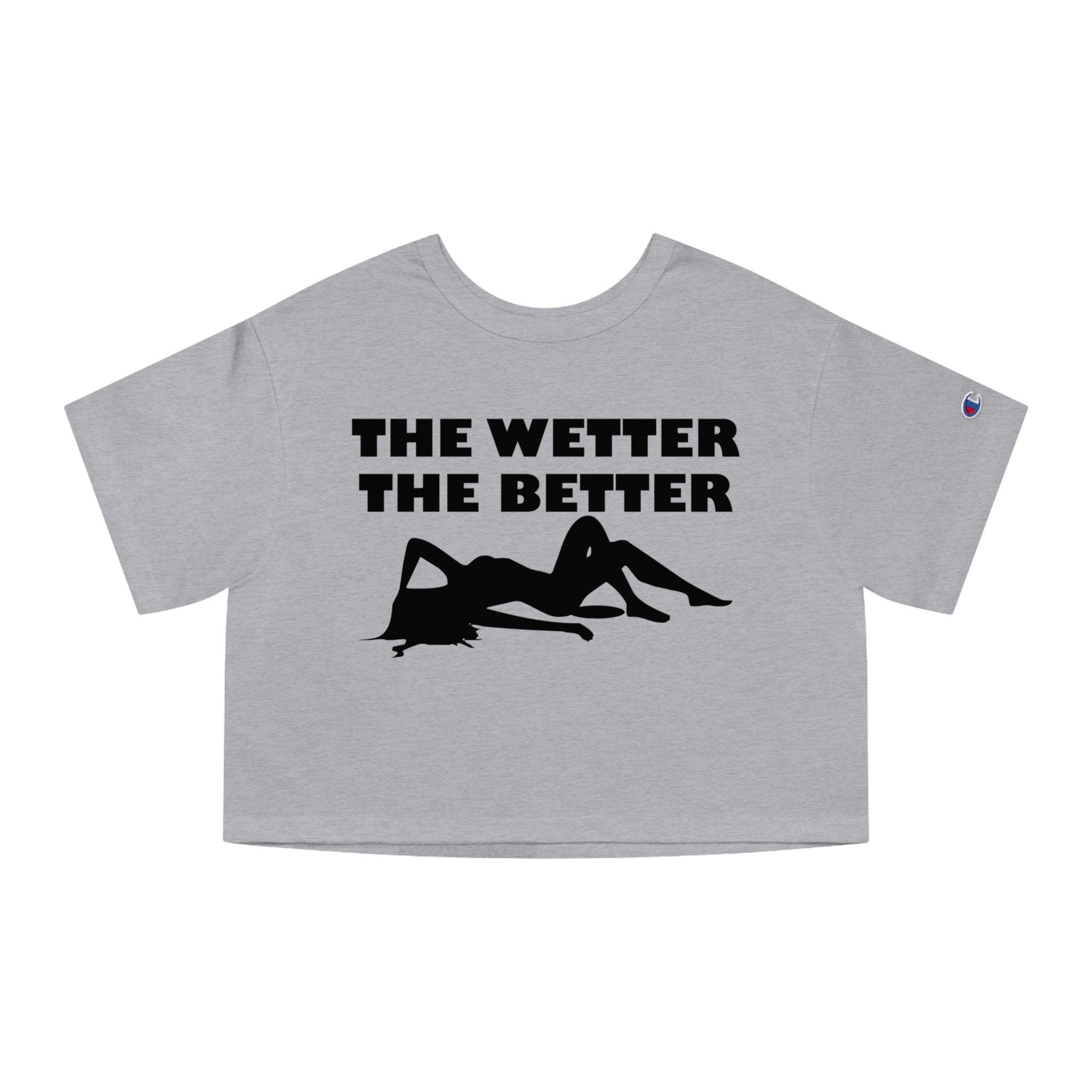 The Wetter The Better - Women's Crop Top - Witty Twisters Fashions