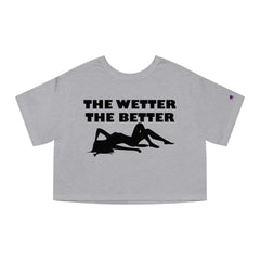 The Wetter The Better - Women's Crop Top - Witty Twisters Fashions