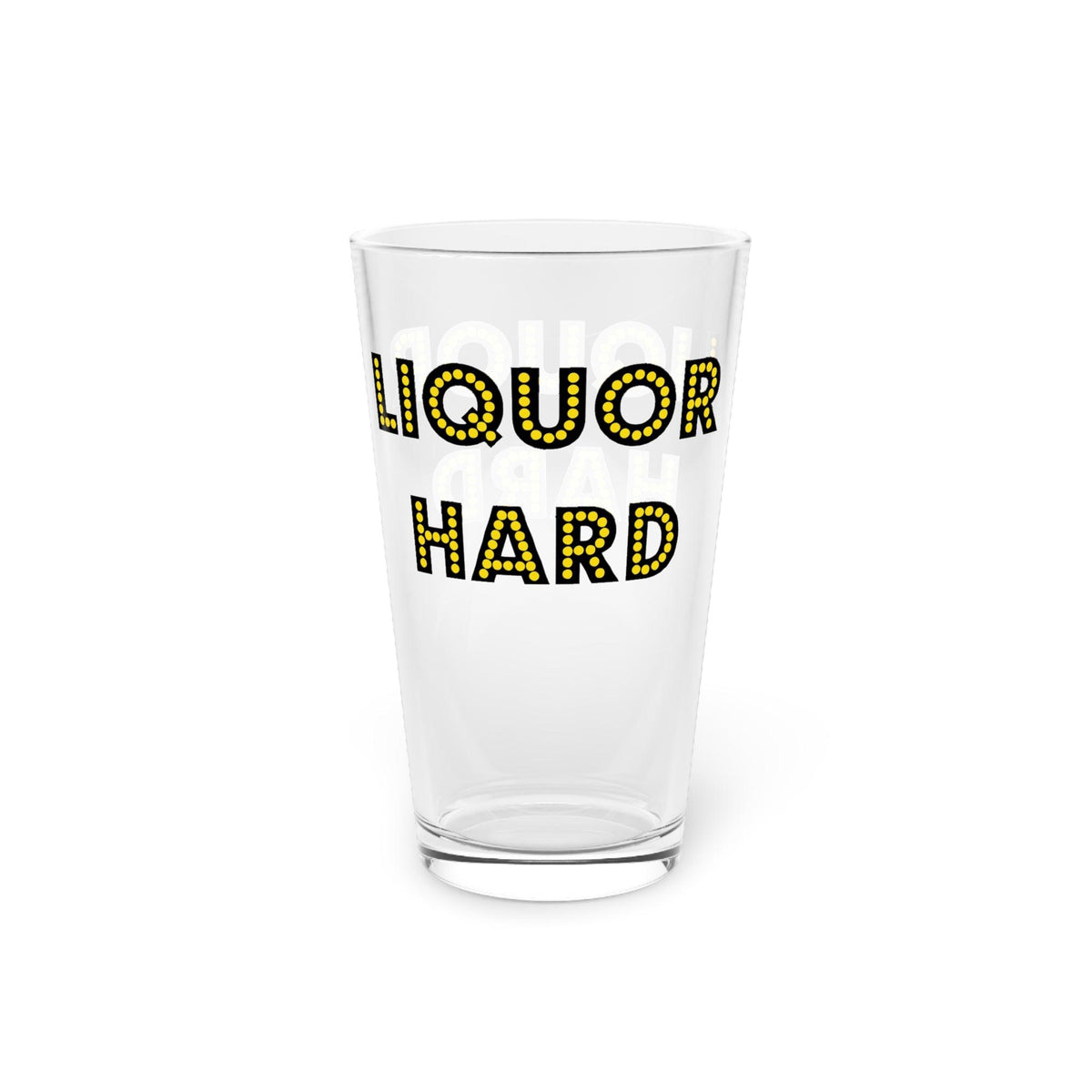 Liquor Hard - 16oz Pint Glass - Witty Twisters Fashions