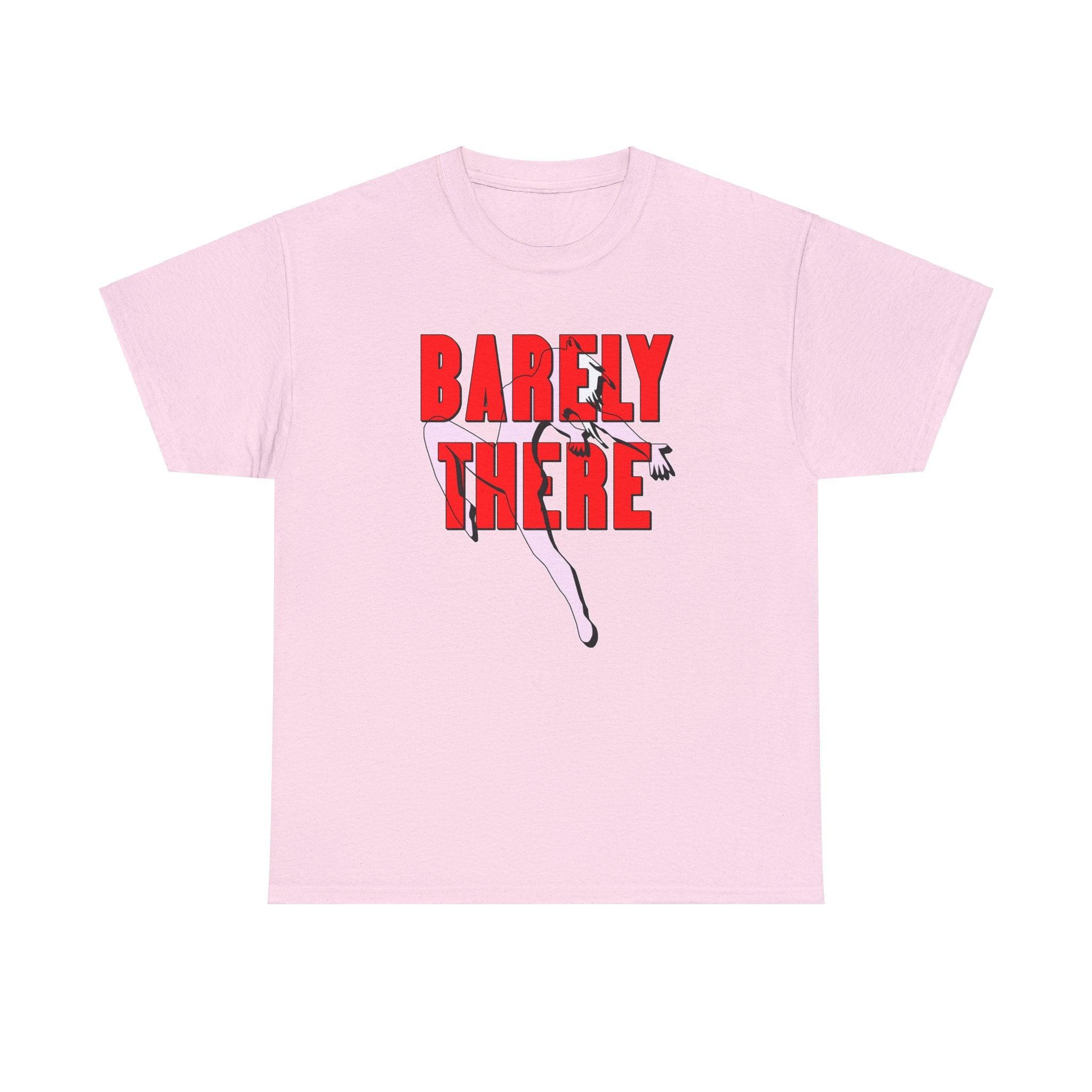 Barely There - T-Shirt - Witty Twisters Fashions