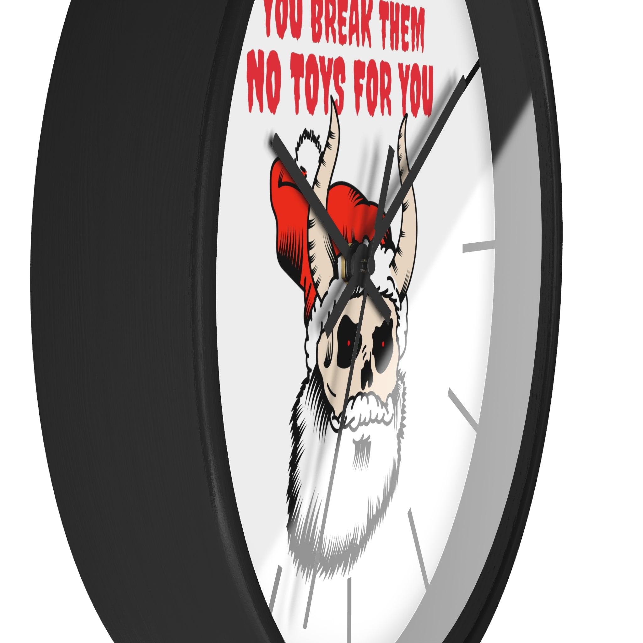 You break them No toys for you - Wall Clock