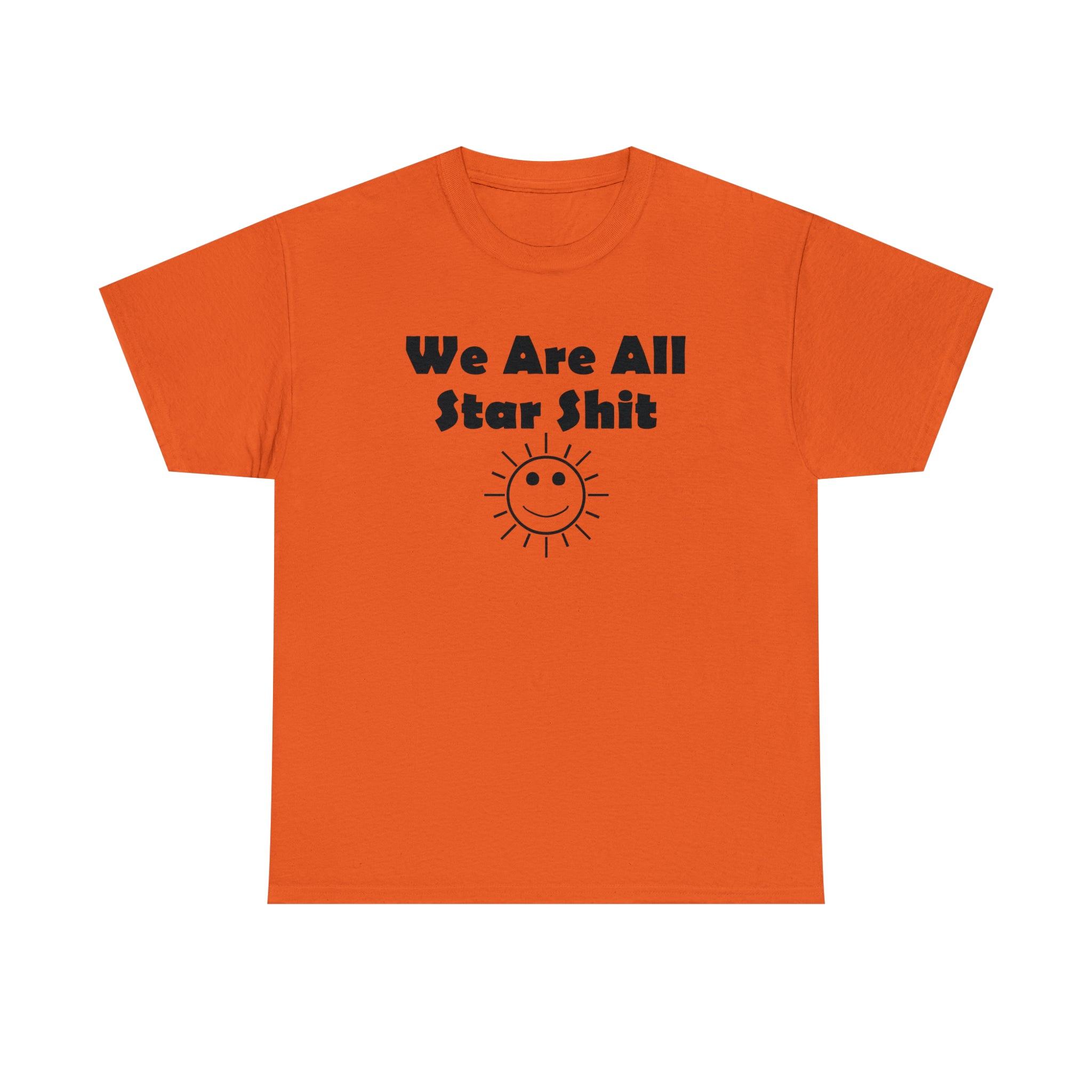 We Are All Star Shit - T-Shirt - Witty Twisters Fashions