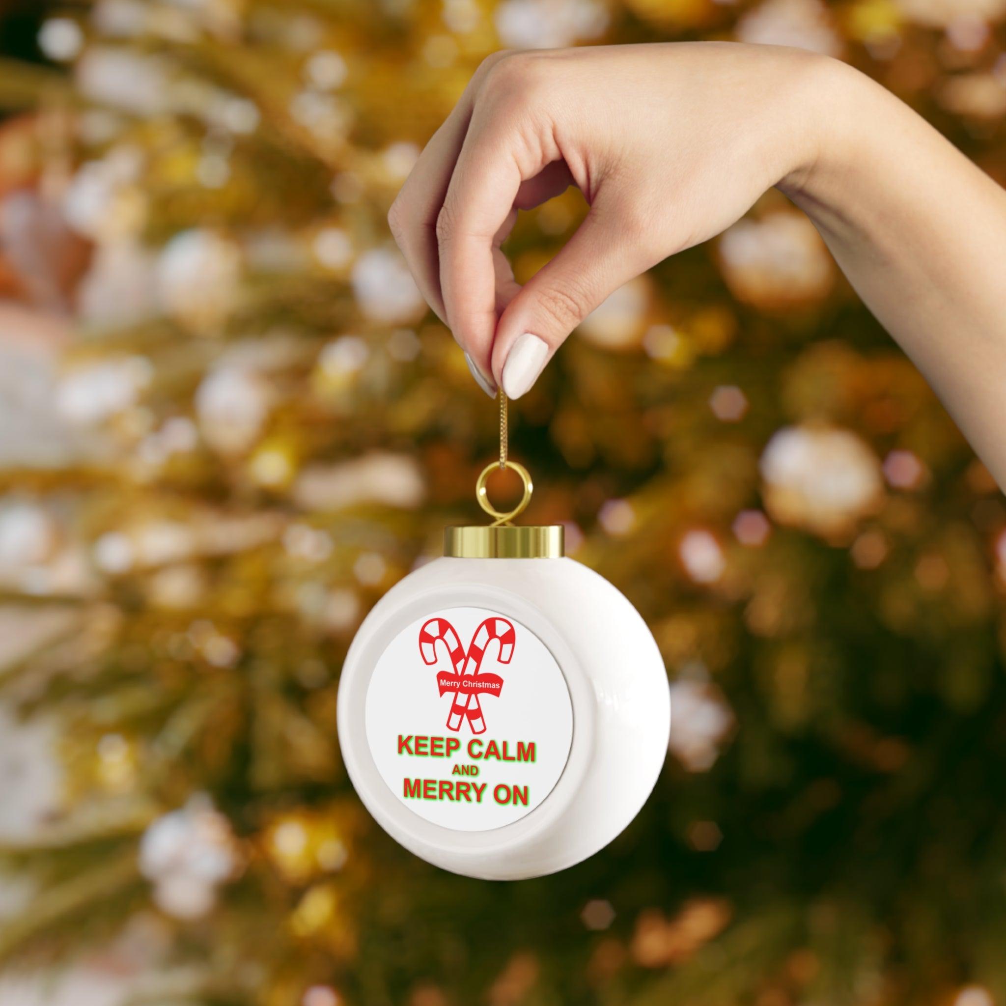 Keep Calm and Merry On - Christmas Ball Ornament