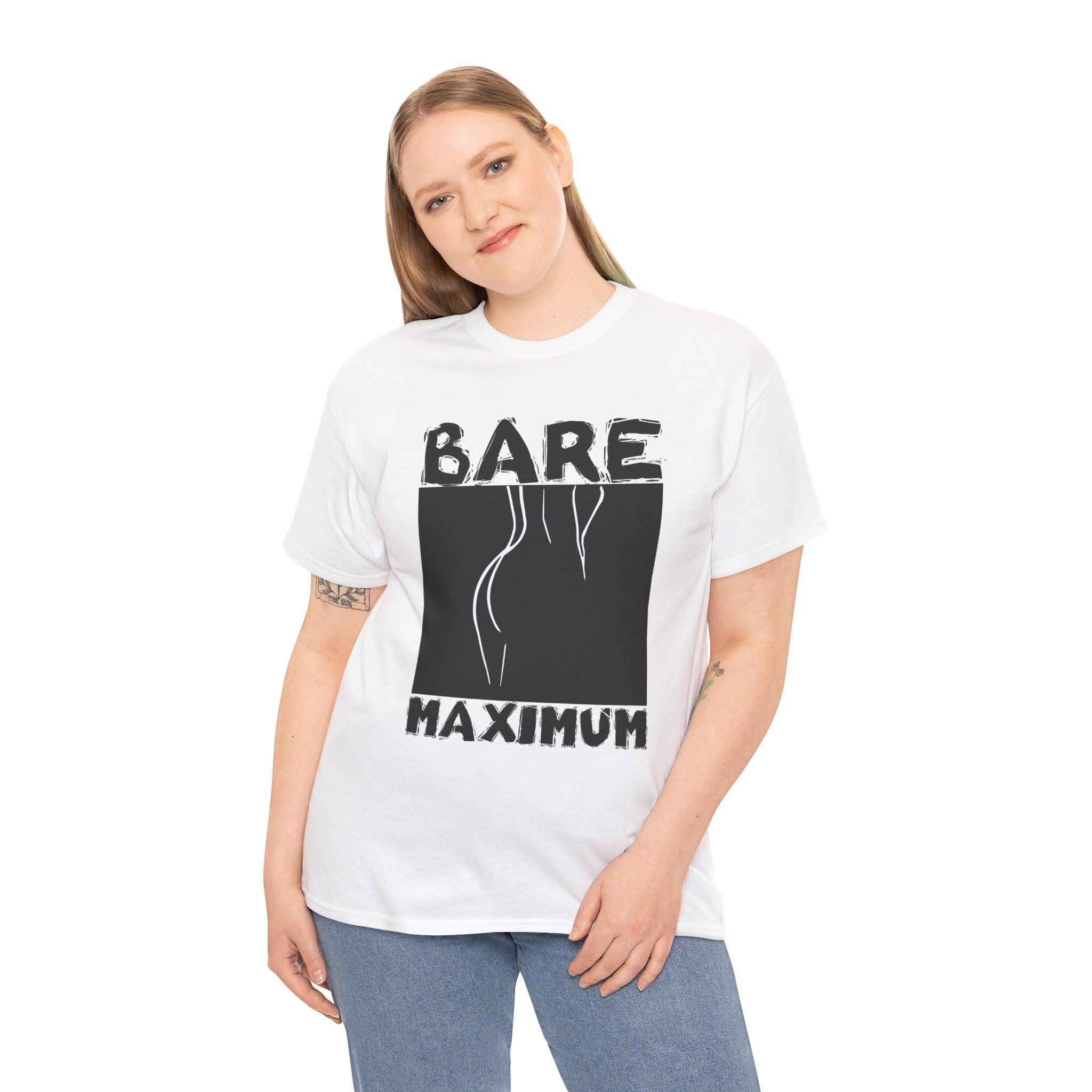 Bare Maximum - T-Shirt - Witty Twisters Fashions