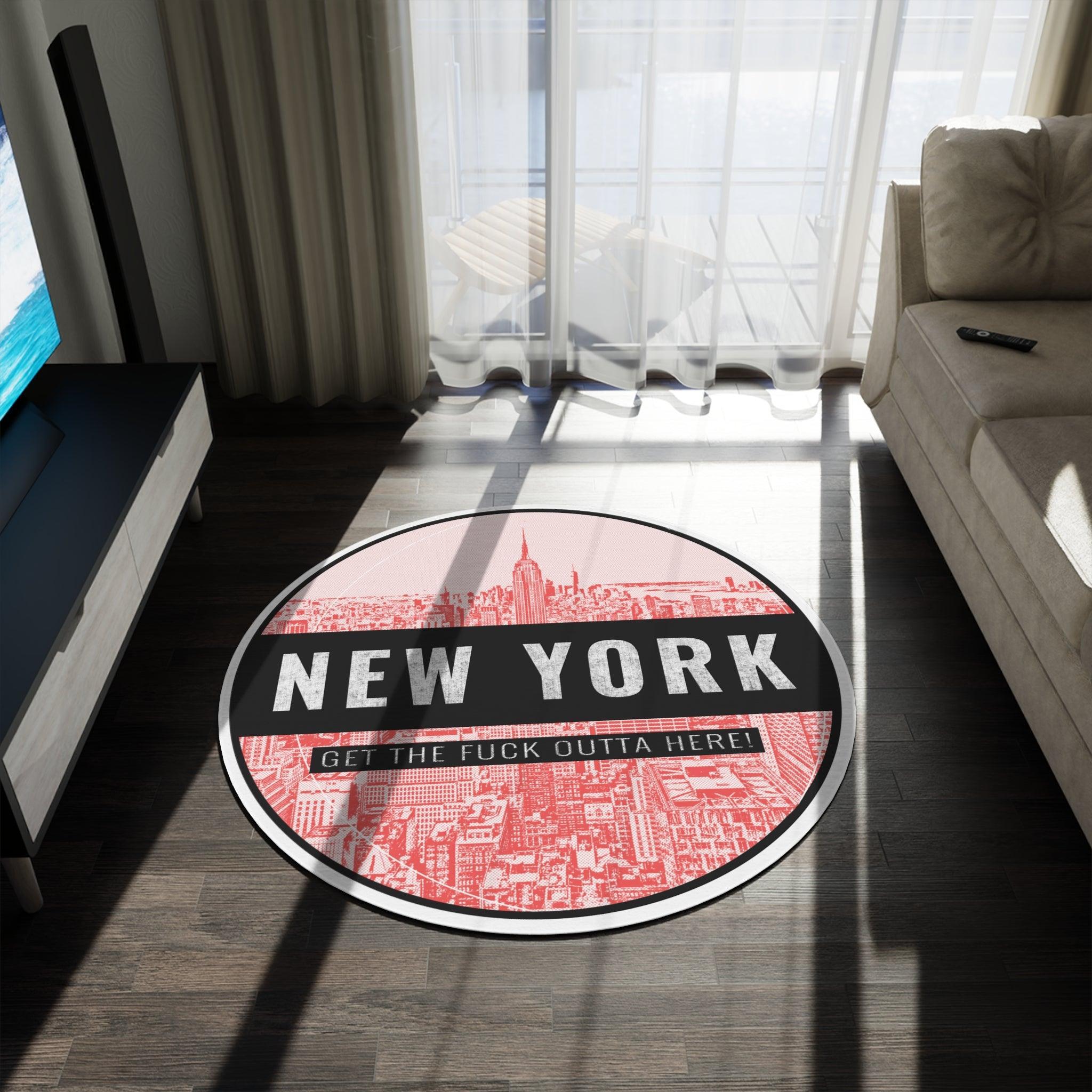 New York Get The Fuck Outta Here! - Round Rug - Witty Twisters Fashions