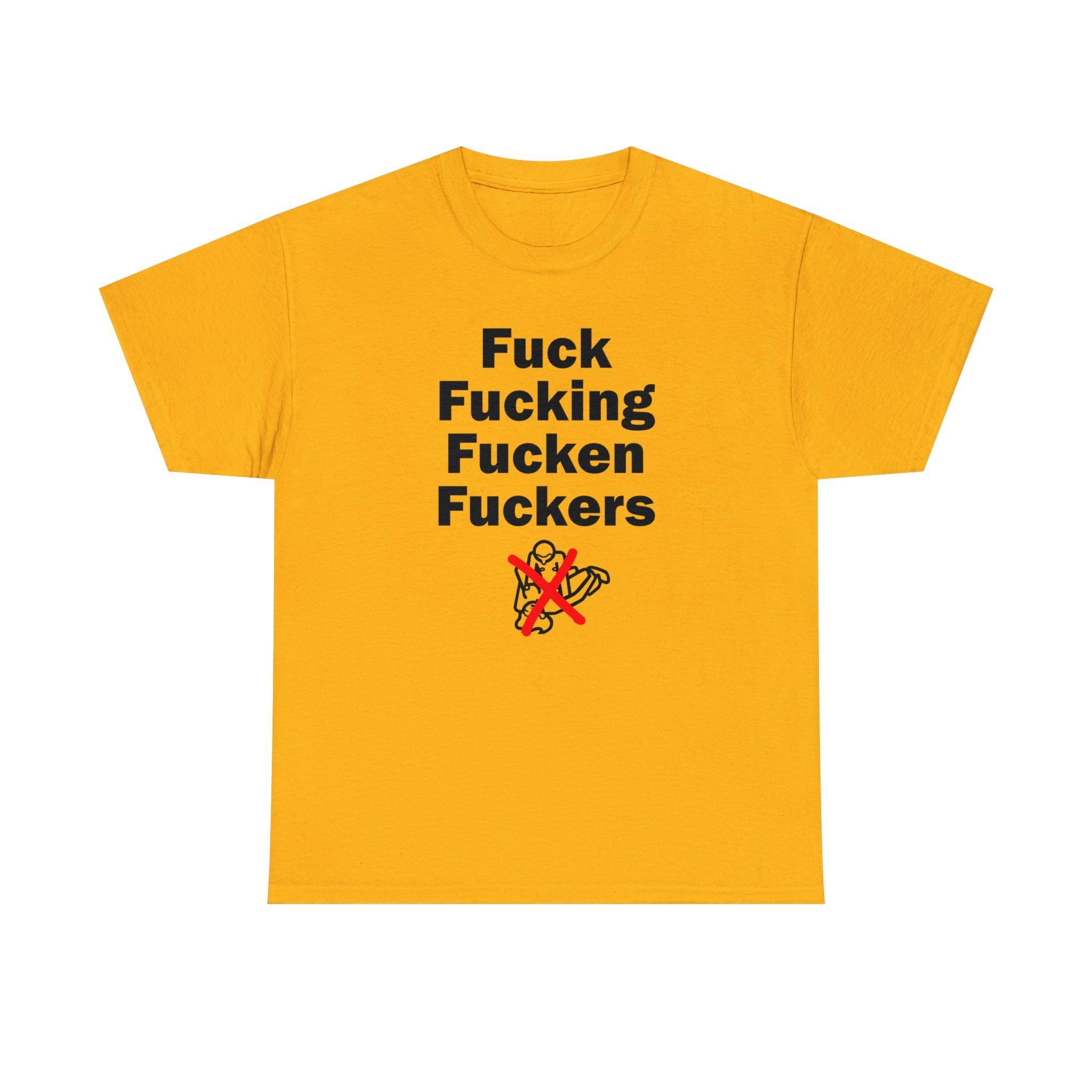 Fuck Fucking Fucken Fuckers - T-Shirt - Witty Twisters Fashions