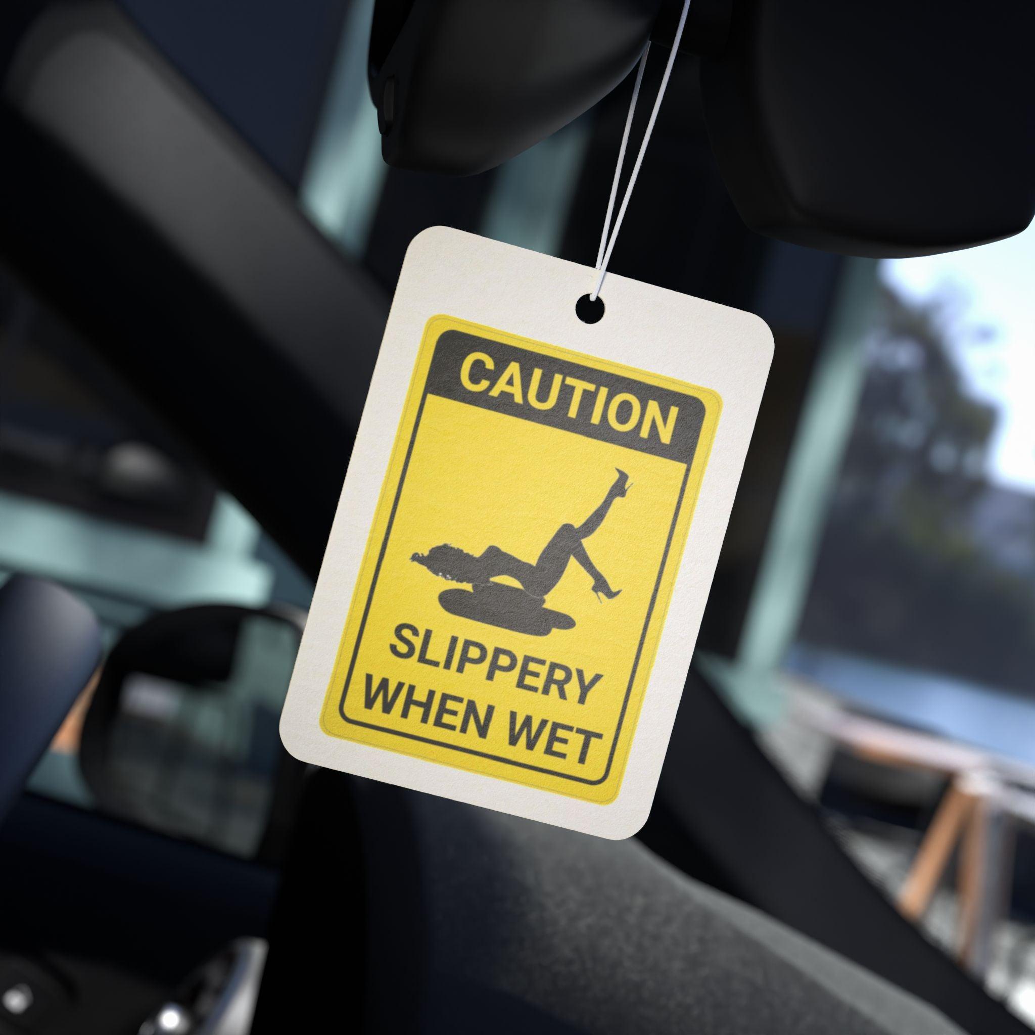 Caution Slippery When Wet Sign - Vehicle Air Freshener - Witty Twisters Fashions