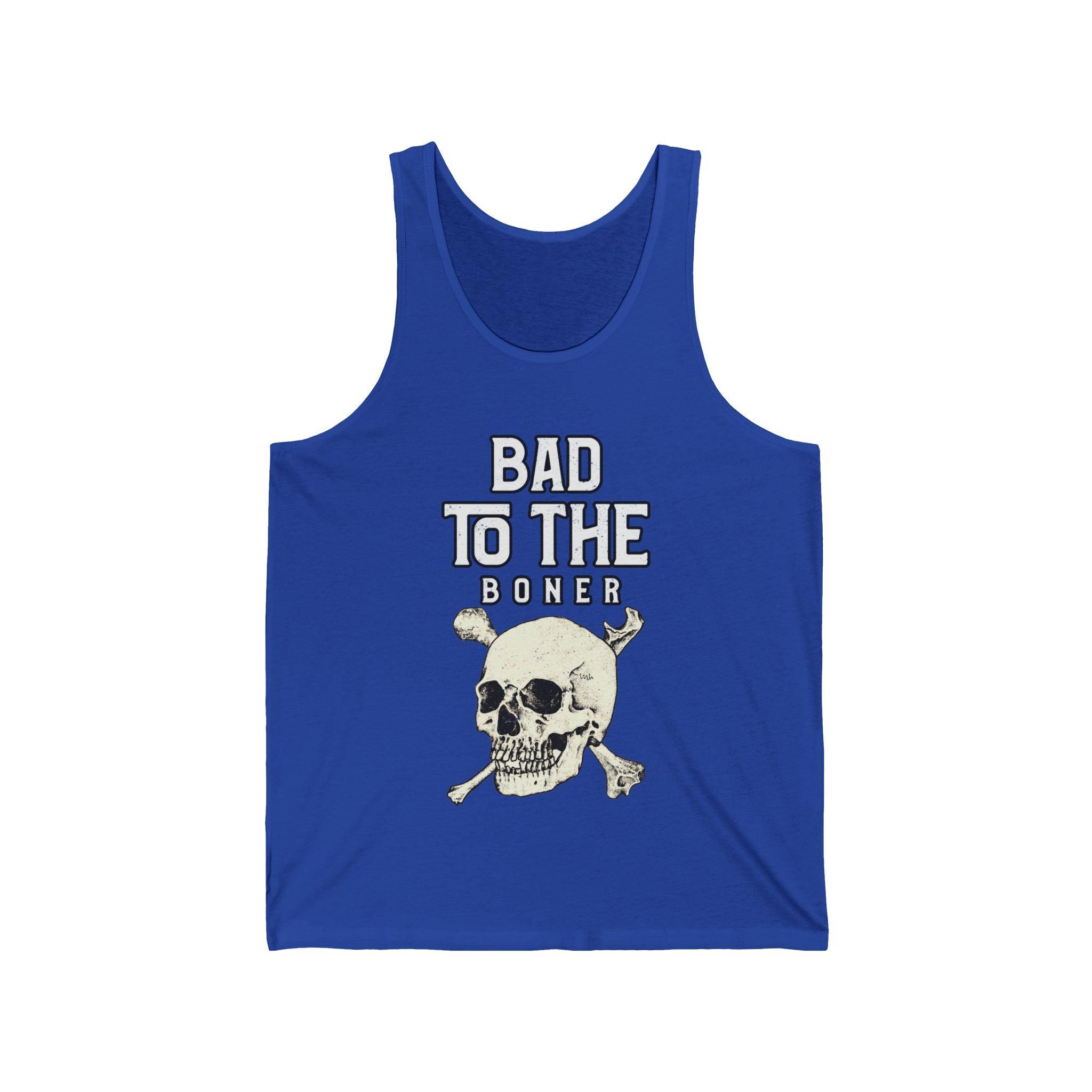 Bad To The Boner - Tank Top - Witty Twisters Fashions