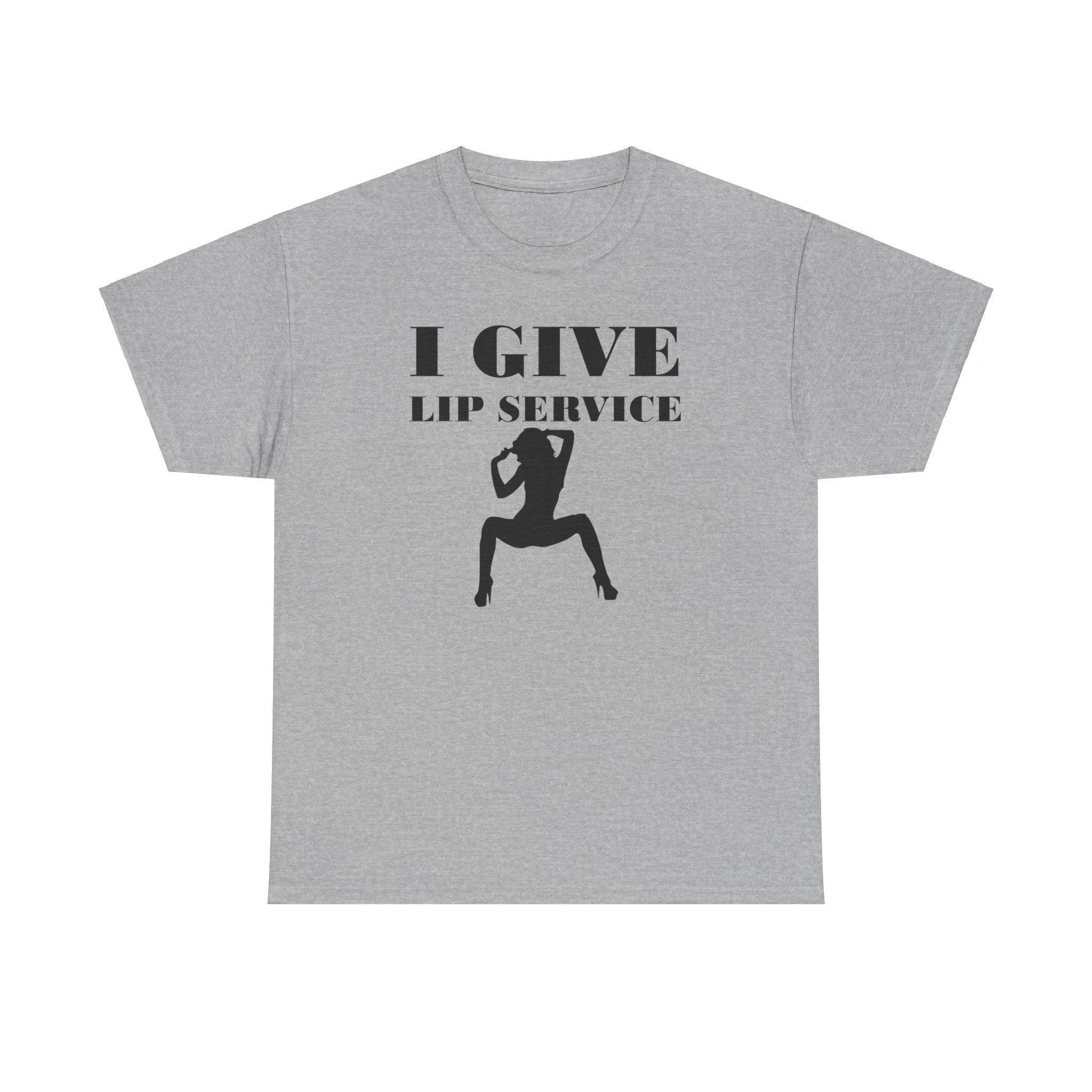 I Give Lip Service - T-Shirt - Witty Twisters Fashions