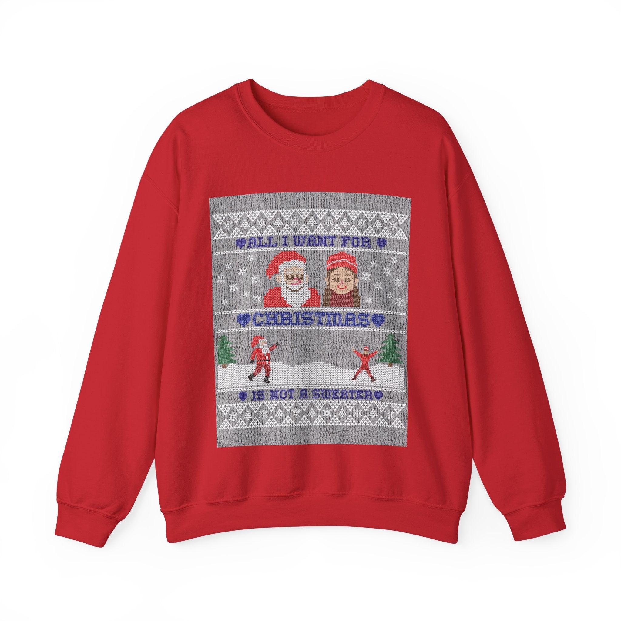 All I want for Christmas is not a sweater - Sweatshirt - Witty Twisters T-Shirts