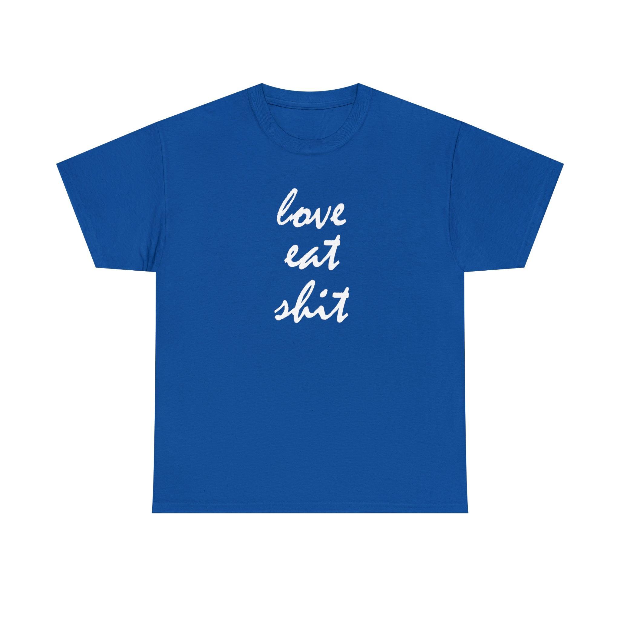 Love Eat Shit - T-Shirt - Witty Twisters Fashions