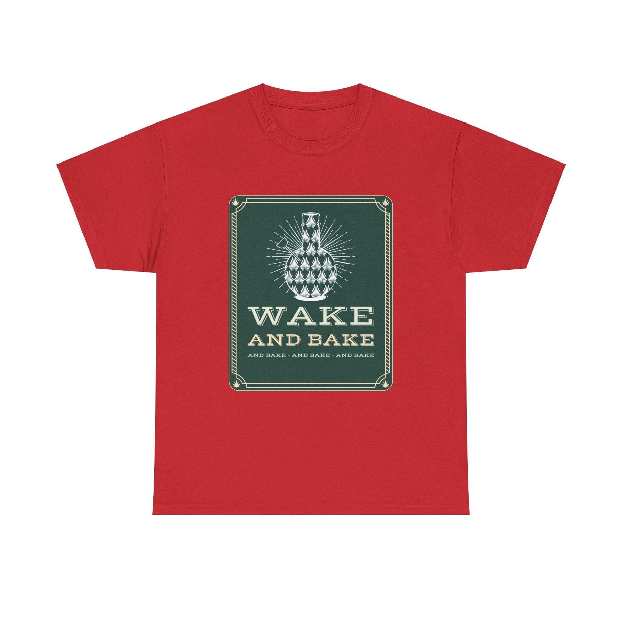 Wake and bake and bake and bake and bake - T-Shirt - Witty Twisters Fashions