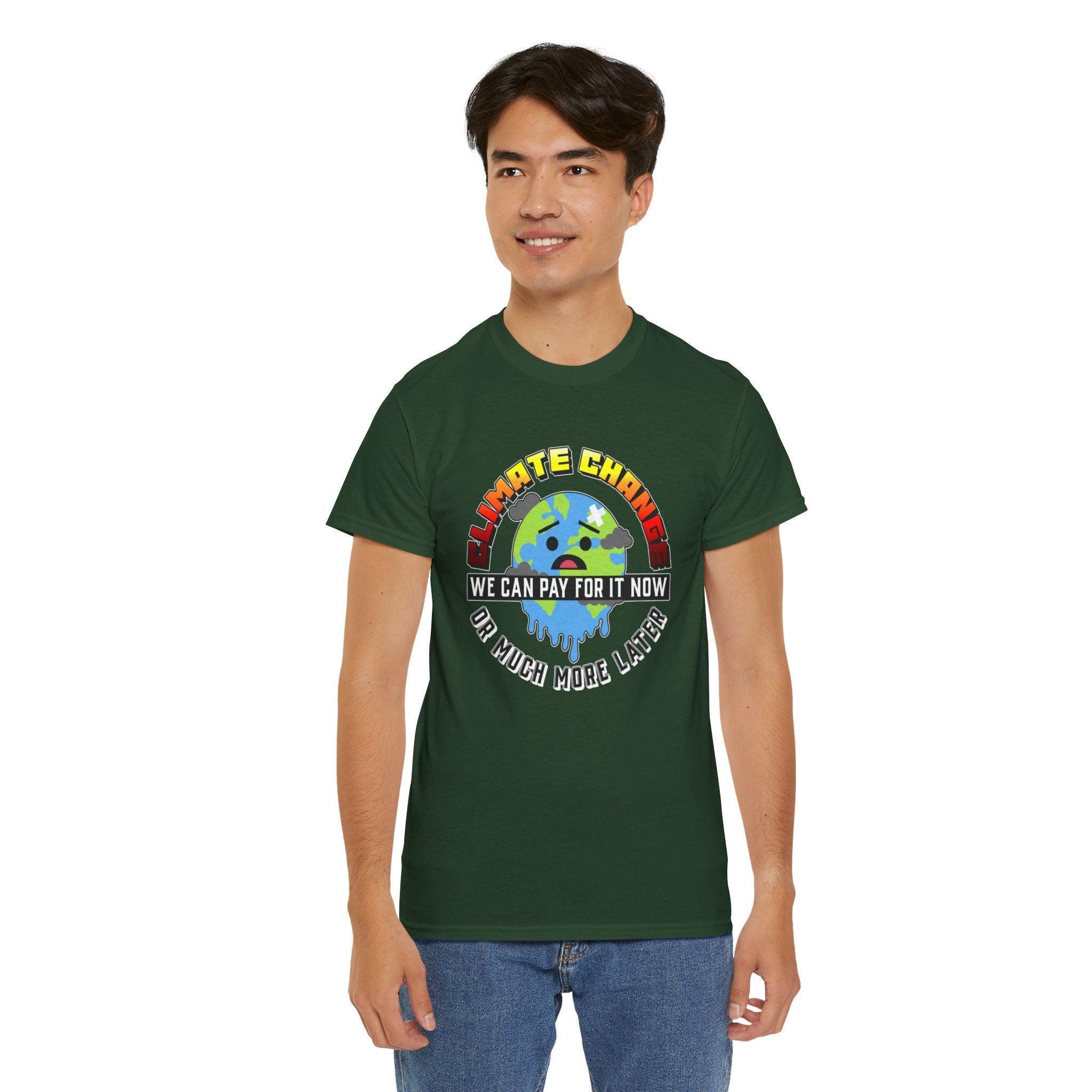 Climate Change We can pay for it now or much more later - T-Shirt - Witty Twisters Fashions