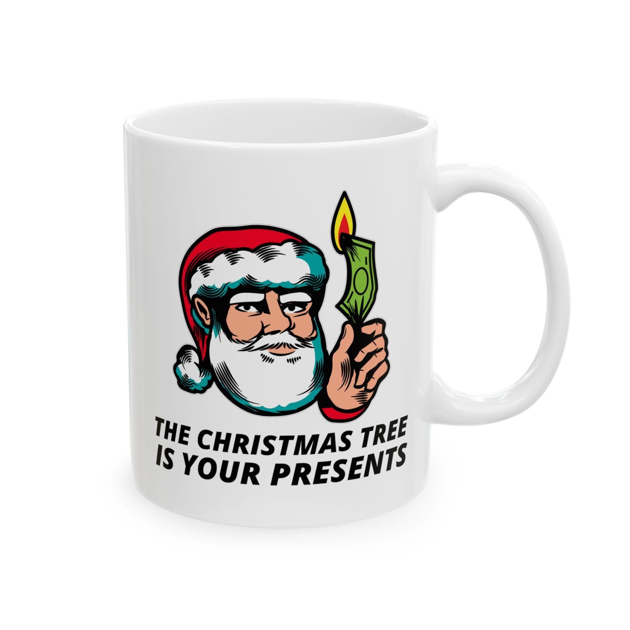 The Christmas tree is your presents - Ceramic Coffee Mug 11oz, 15oz - Witty Twisters Fashions