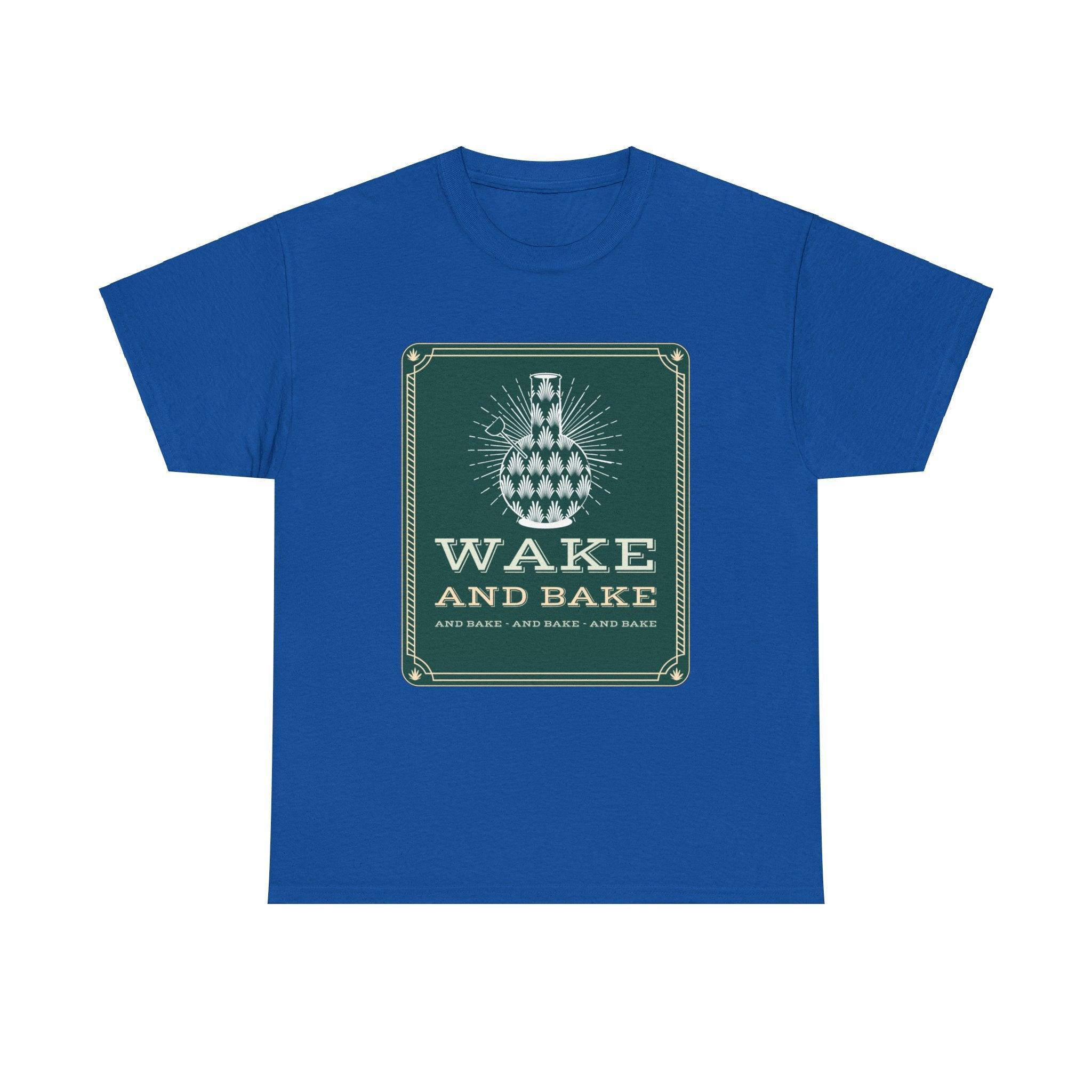 Wake and bake and bake and bake and bake - T-Shirt - Witty Twisters Fashions