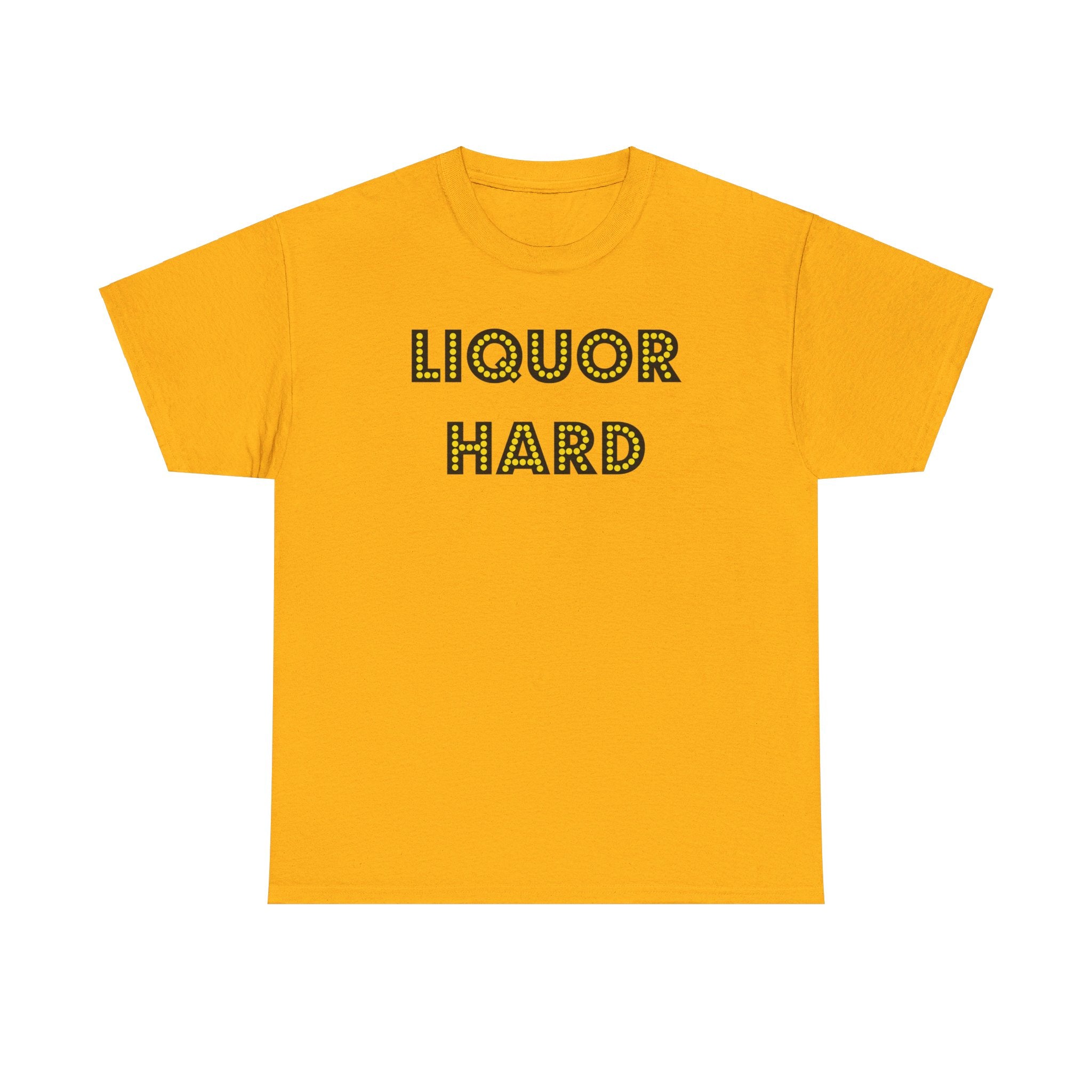 Liquor Hard - T-Shirt