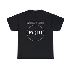 Shut Your Pi Hole - T-Shirt - Witty Twisters Fashions