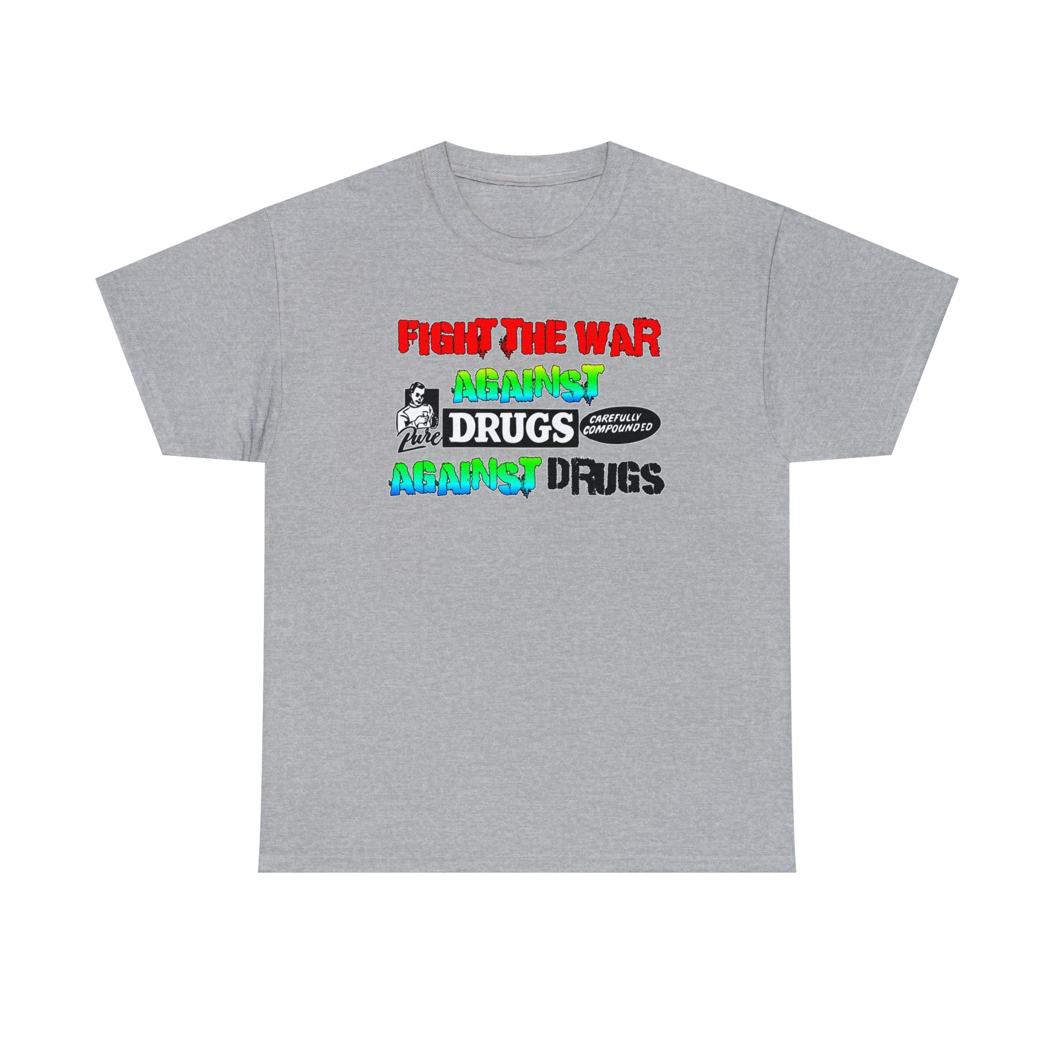 Fight The War Against Against Drugs - T-Shirt - Witty Twisters Fashions