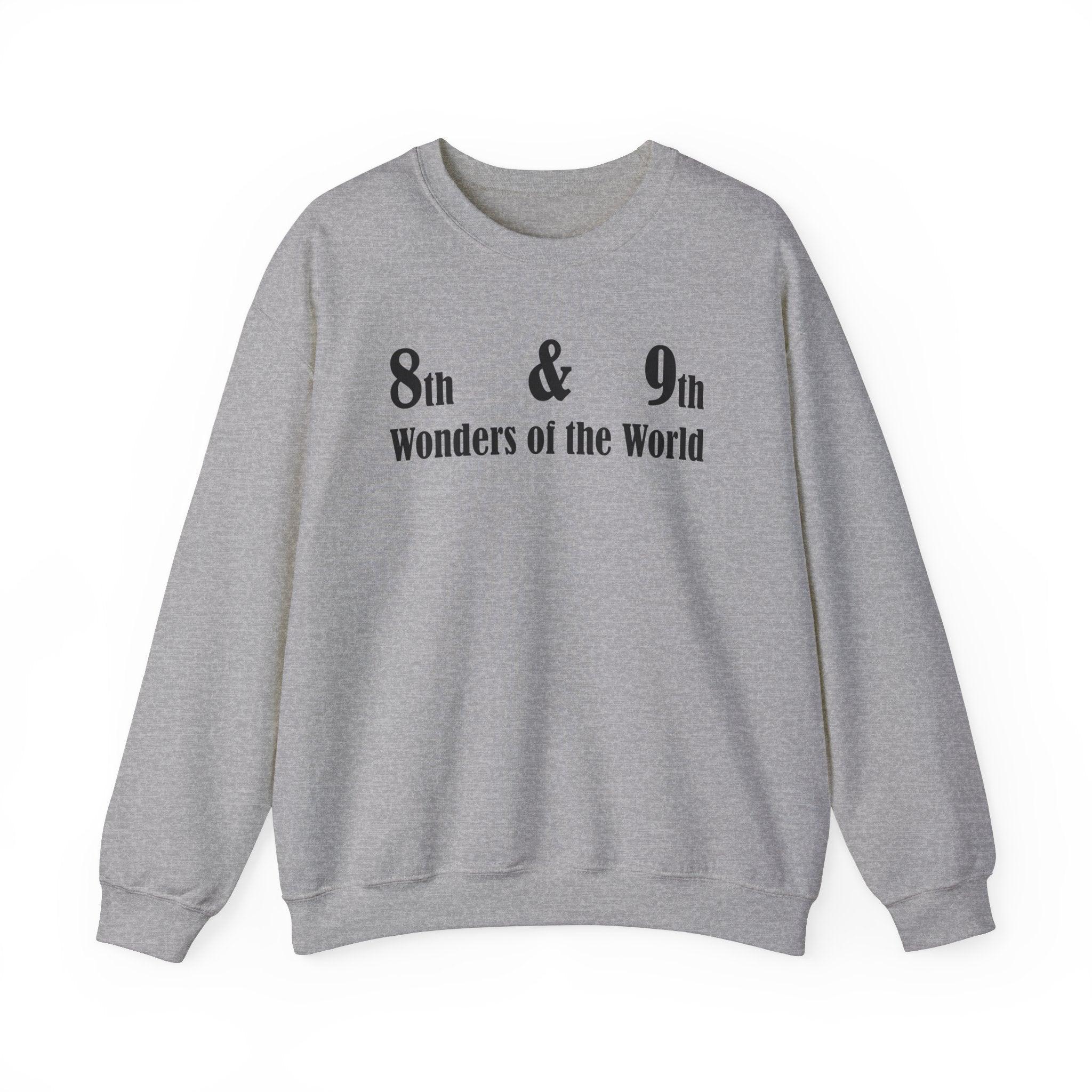 8th and 9th Wonders of the World - Sweatshirt - Witty Twisters Fashions