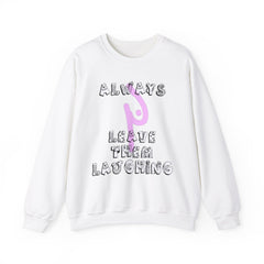 Always Leave Them Laughing - Sweatshirt - Witty Twisters Fashions