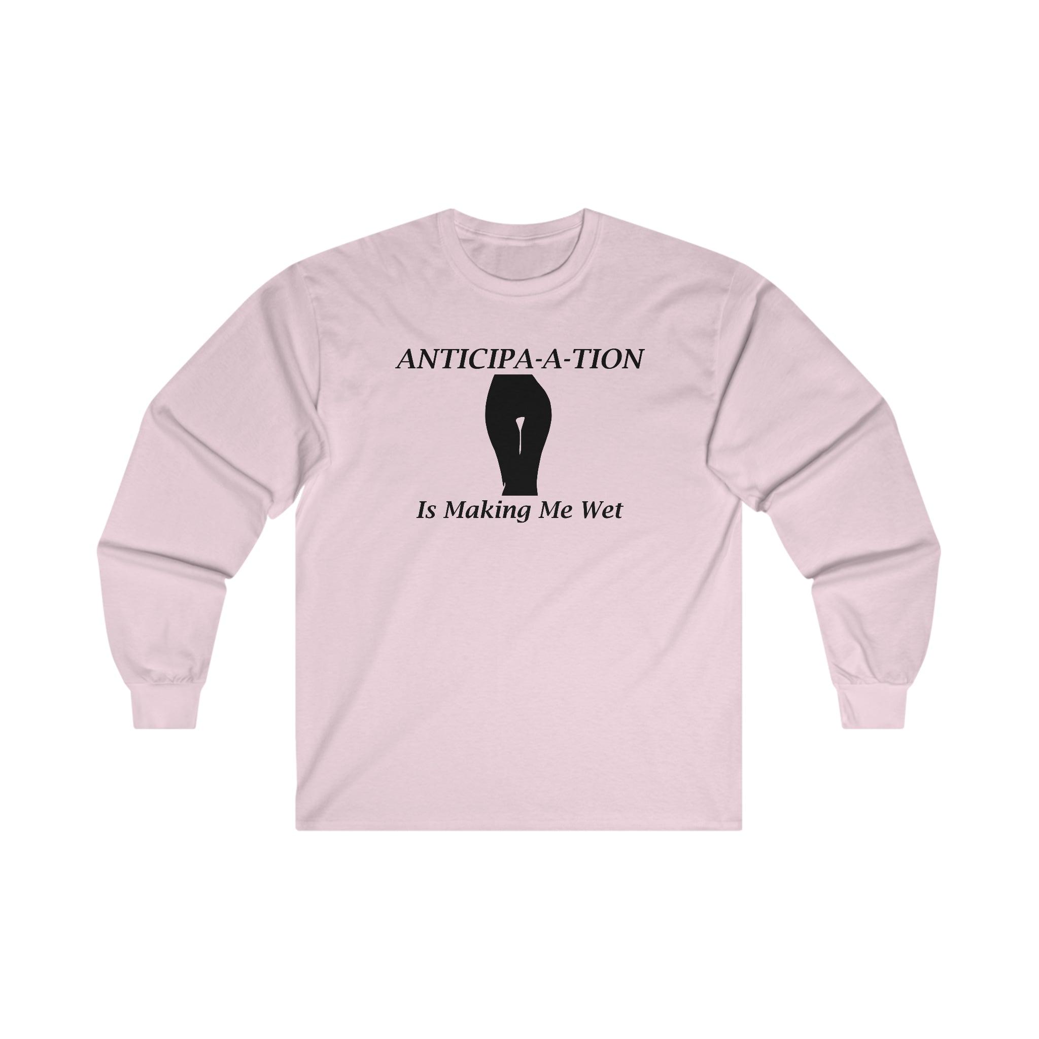 Anticipa-a-tion Is Making Me Wet - Long-Sleeve Tee - Witty Twisters Fashions