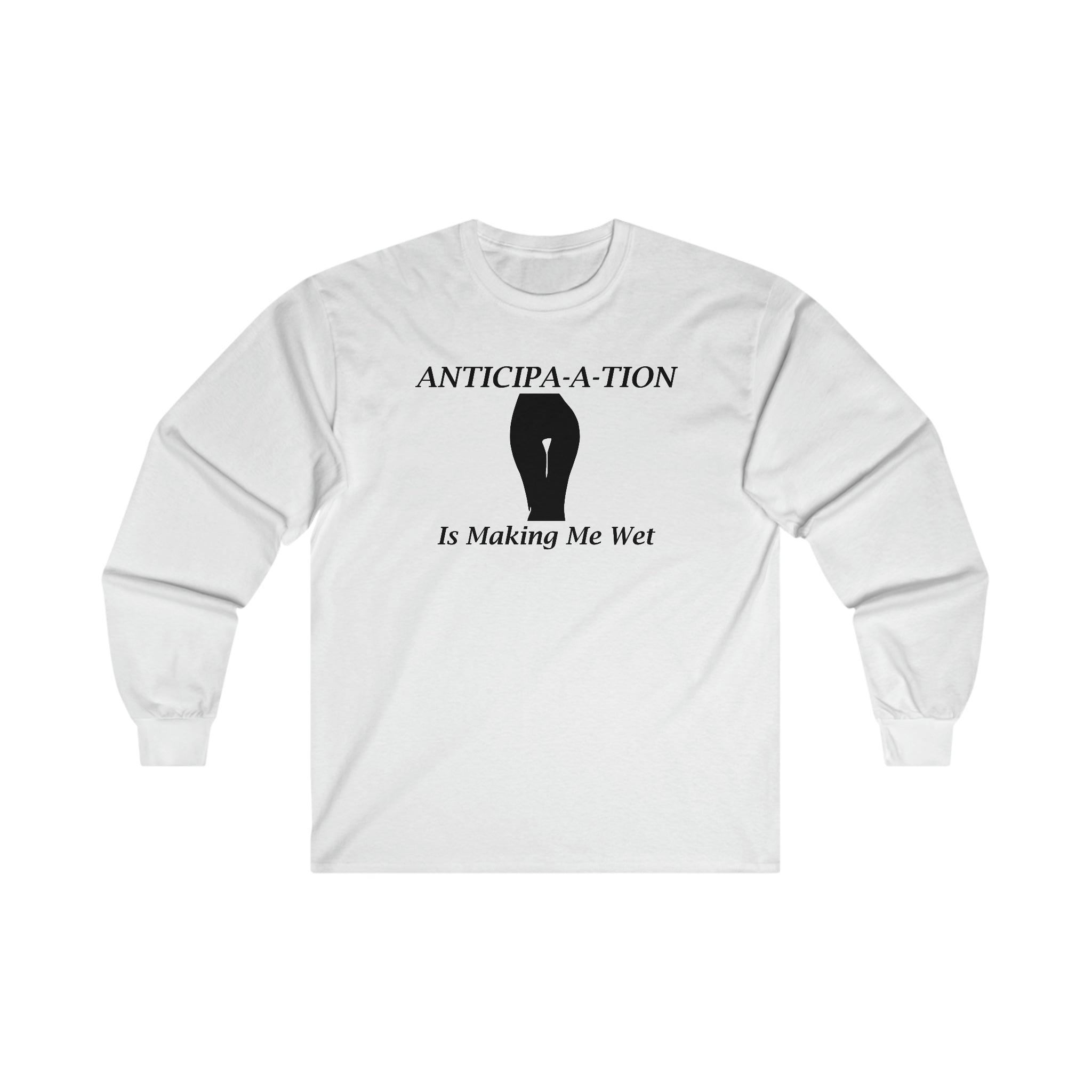 Anticipa-a-tion Is Making Me Wet - Long-Sleeve Tee - Witty Twisters Fashions